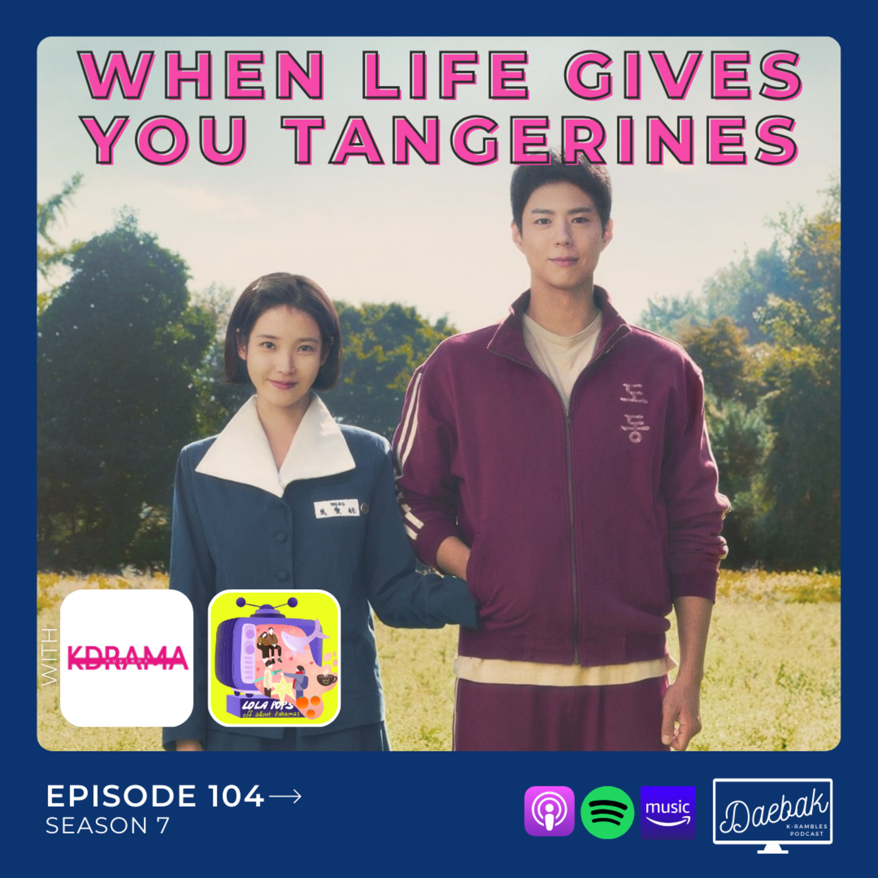 When Life Gives You Tangerines / Ep. 104