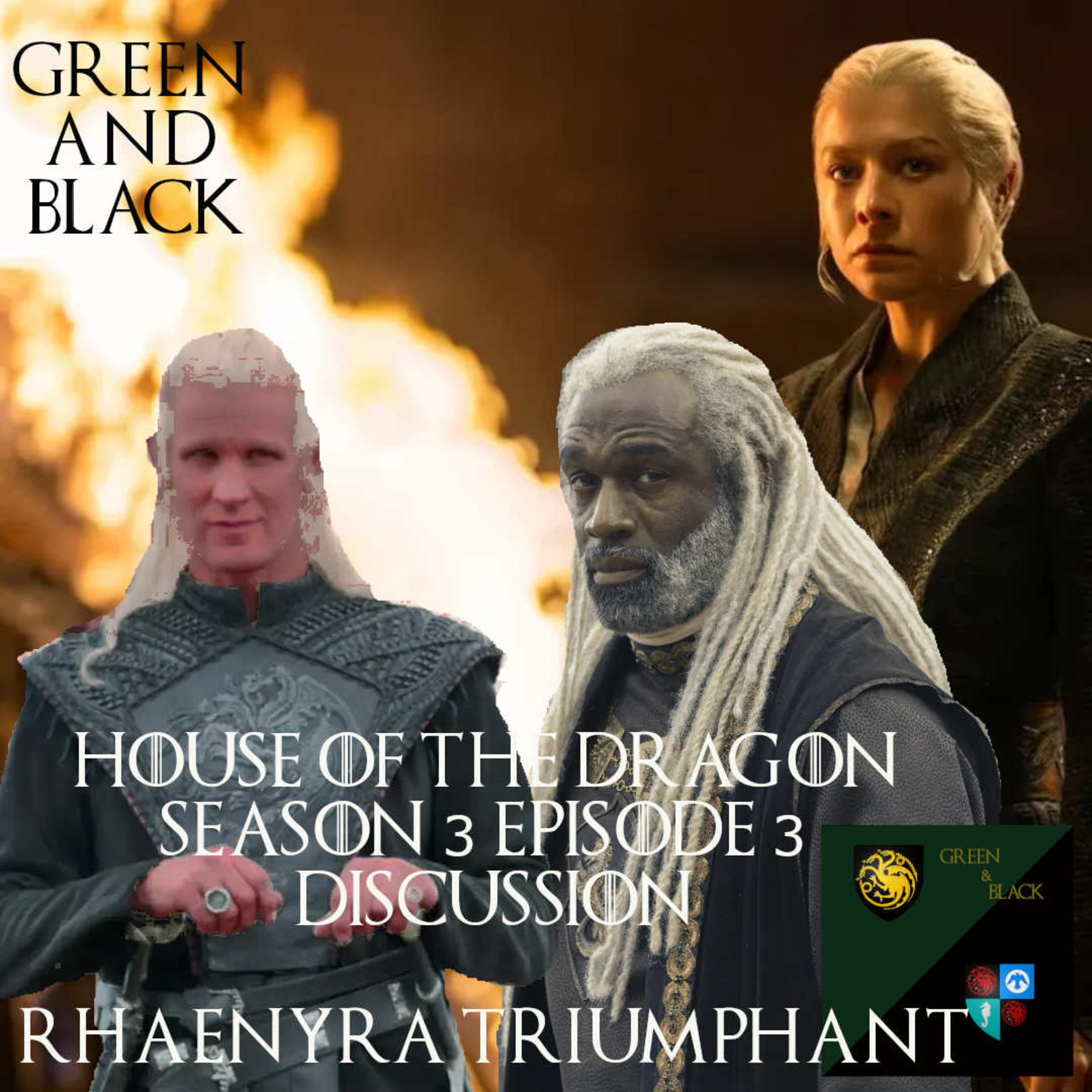 Green and Black: House of the Dragon Season 3 Episode 3 Discussion "Rhaenyra Triumphant" episode artwork
