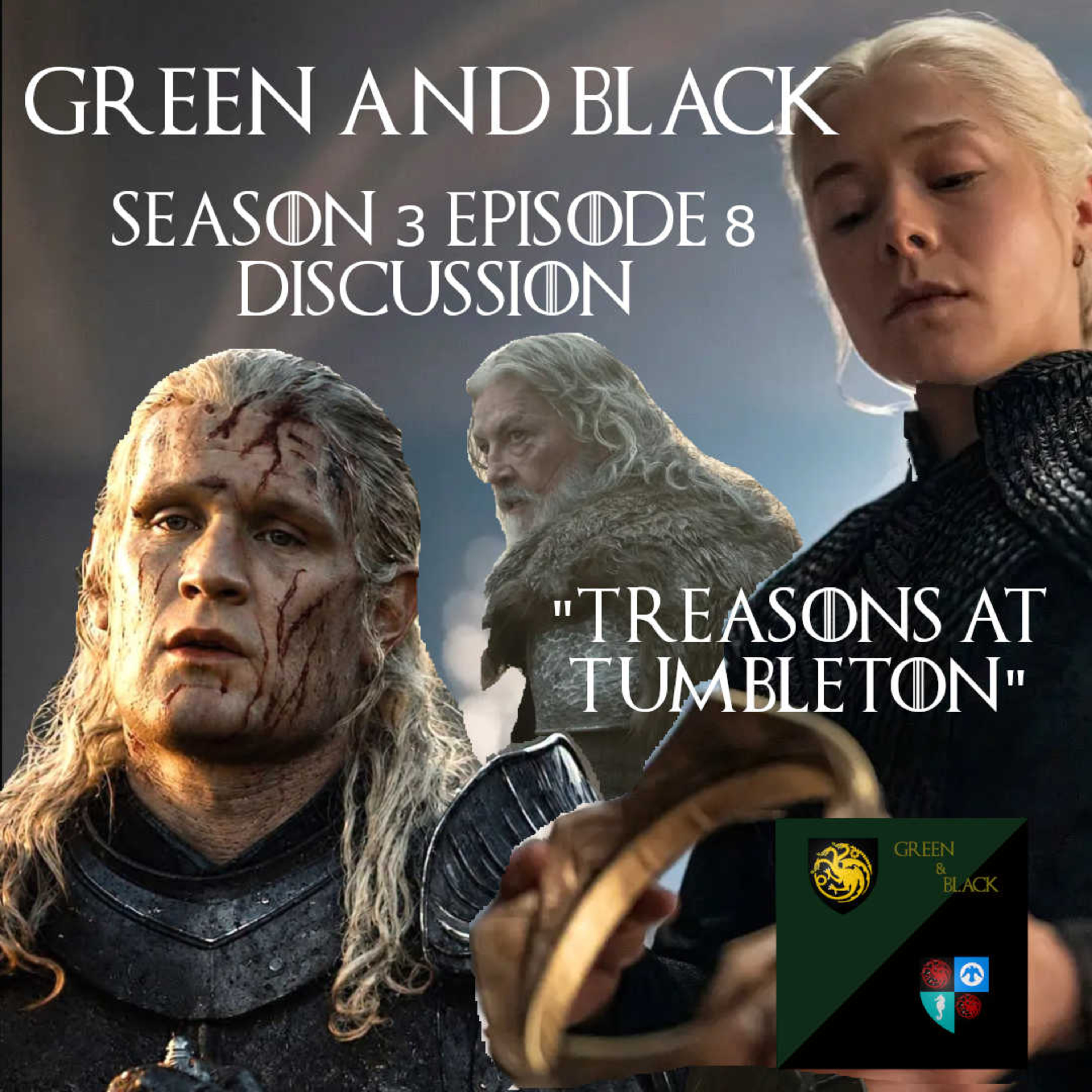 Green and Black: House of the Dragon Season 3 Episode 7 Discussion - "The Treasons at Tumbleton"  episode artwork