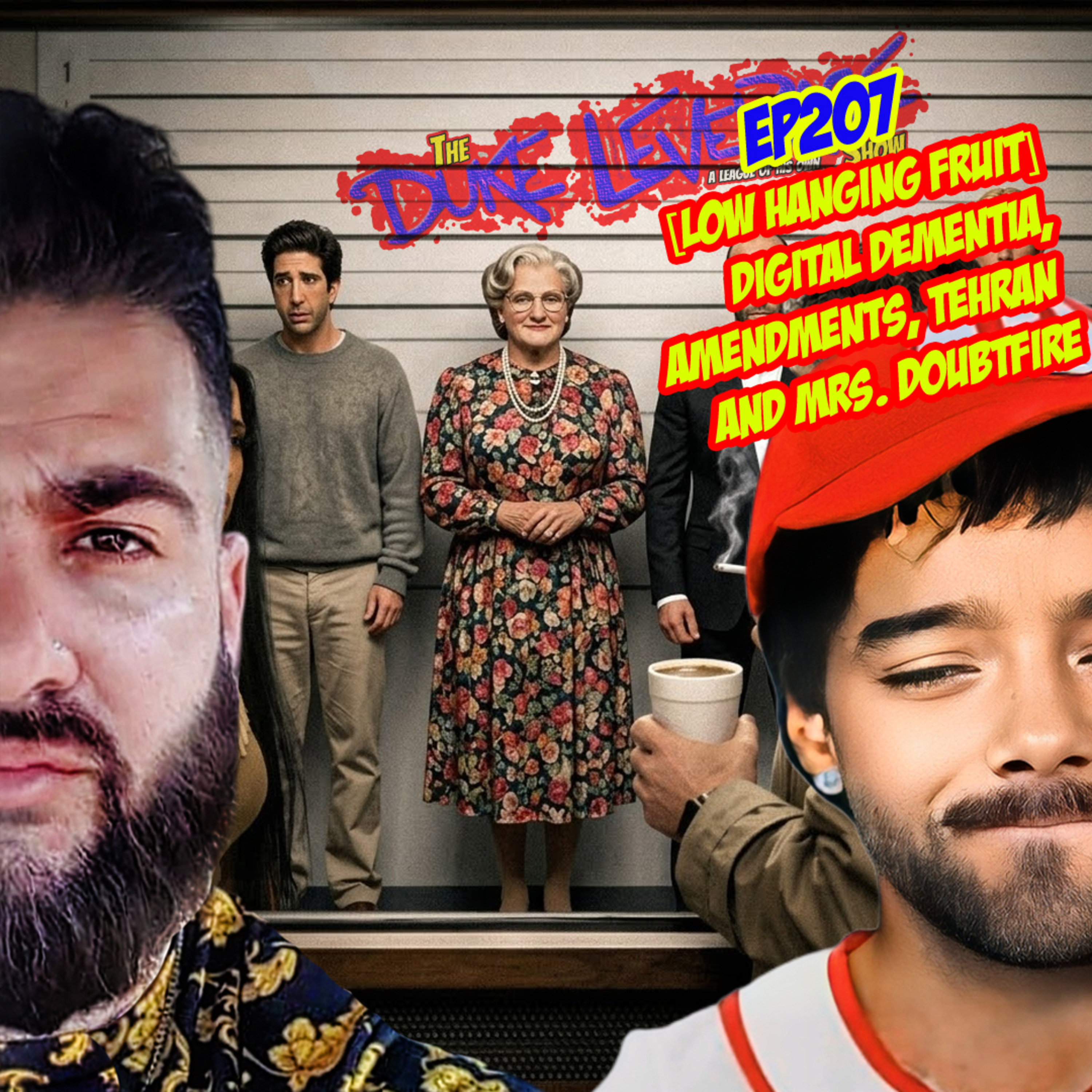 EP207_[Low Hanging Fruit] Digital Dementia, Amendments, Tehran and Mrs. Doubtfire