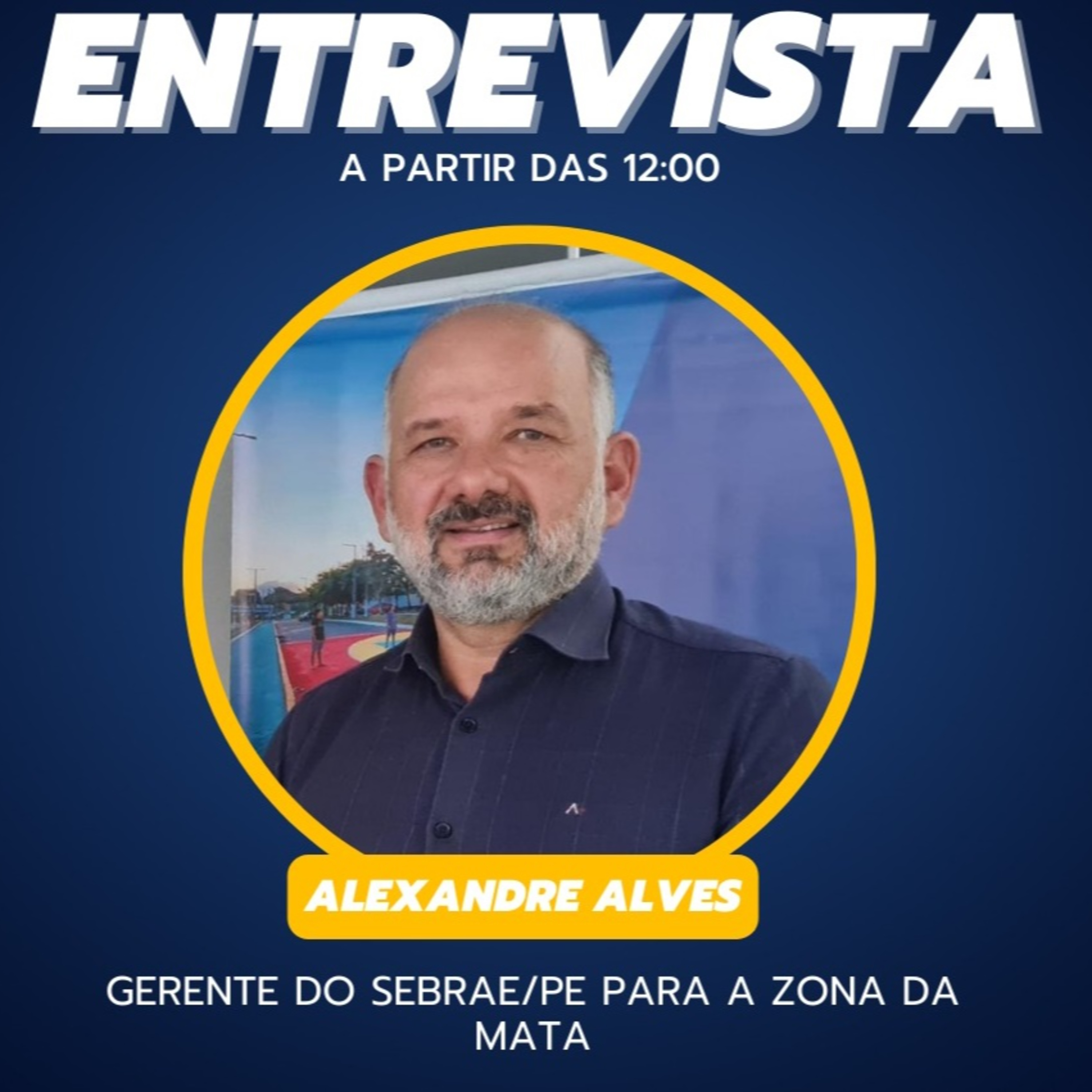 Entrevista com Alexandre Alves, gerente do SEBRAE/PE
