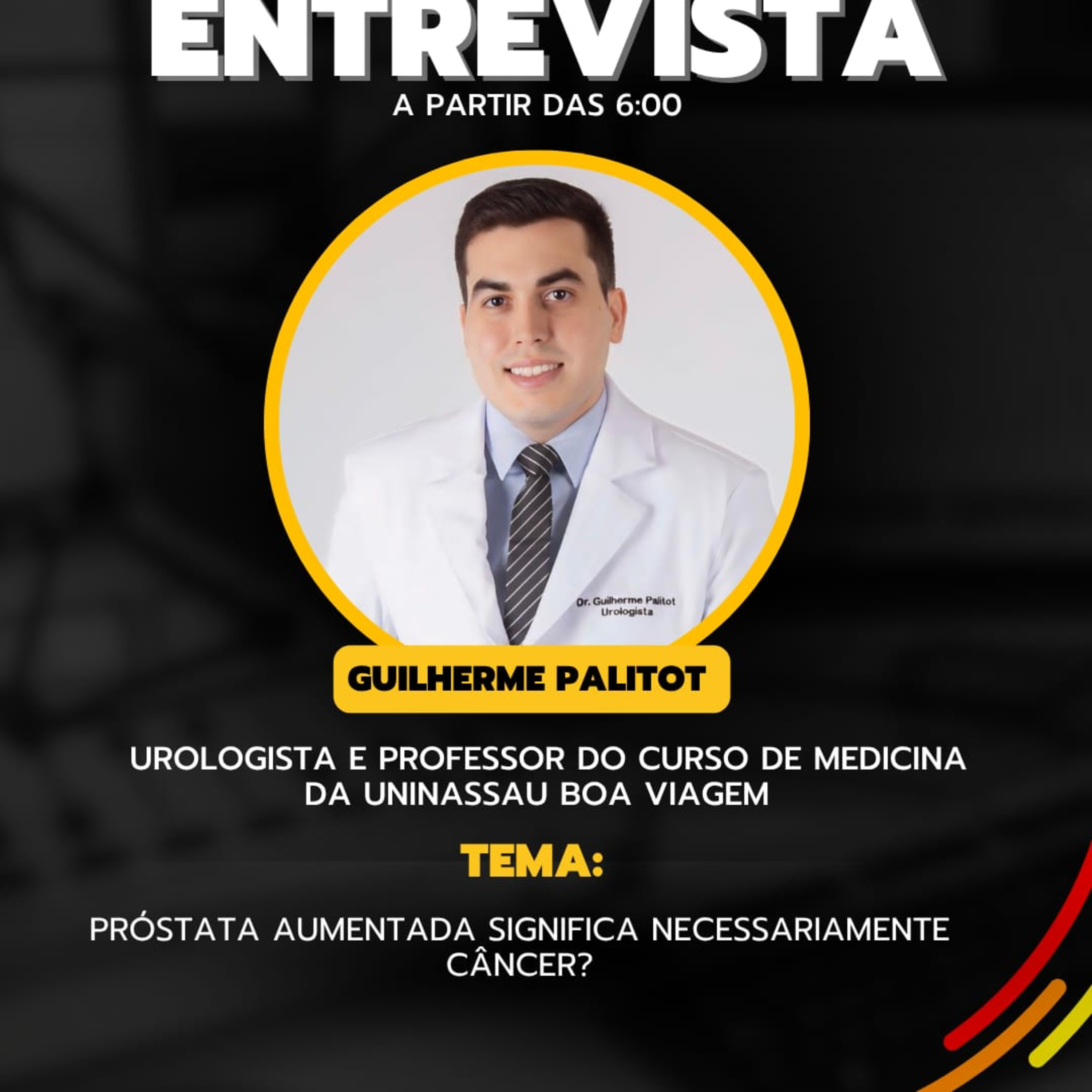 Entrevista com Dr Guilherme Palitot - Urologista e professor do curso de Medicina da UNINASSAU Boa Viagem
