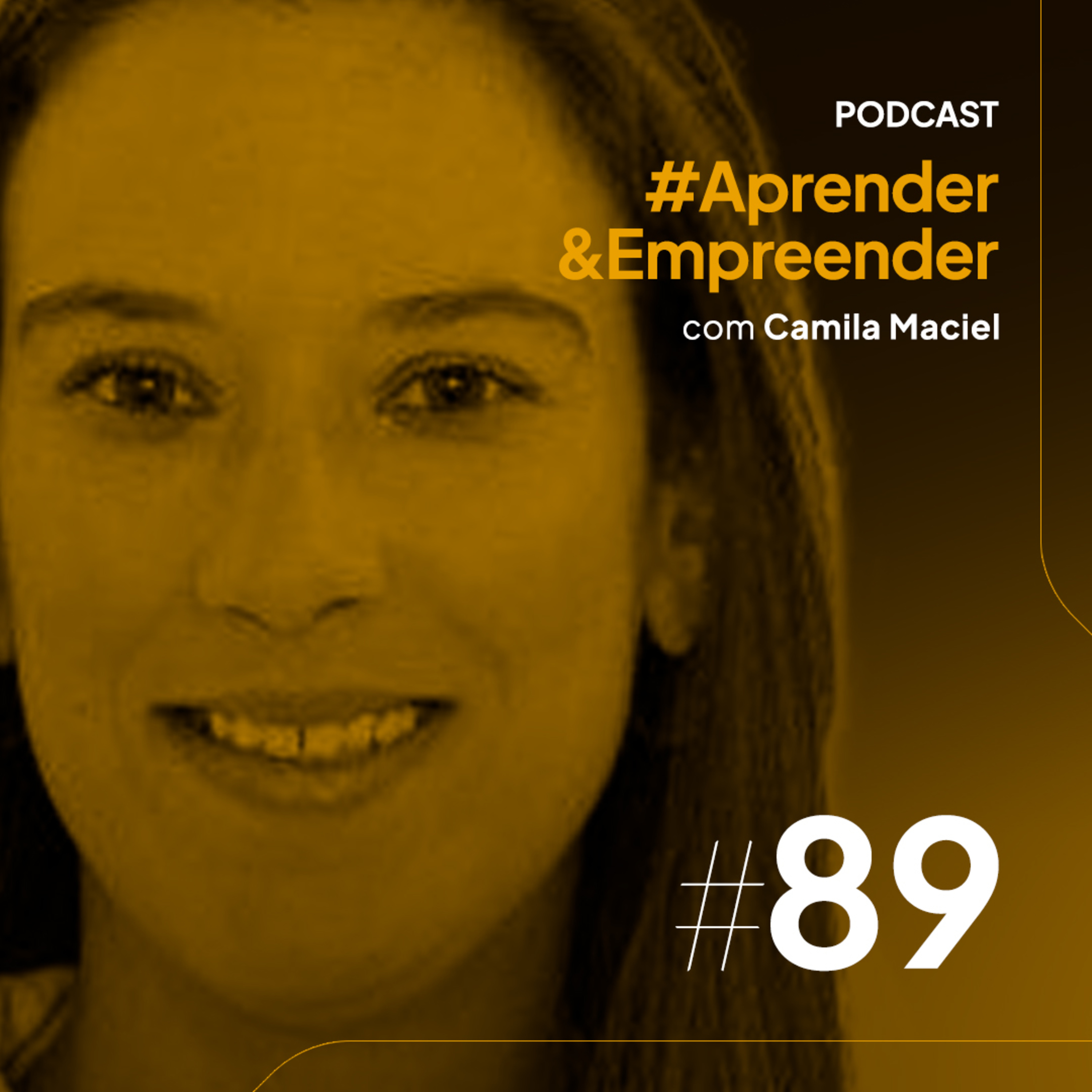 Empreender #89 - Qual é o caminho para empreender? Com Camila Maciel 