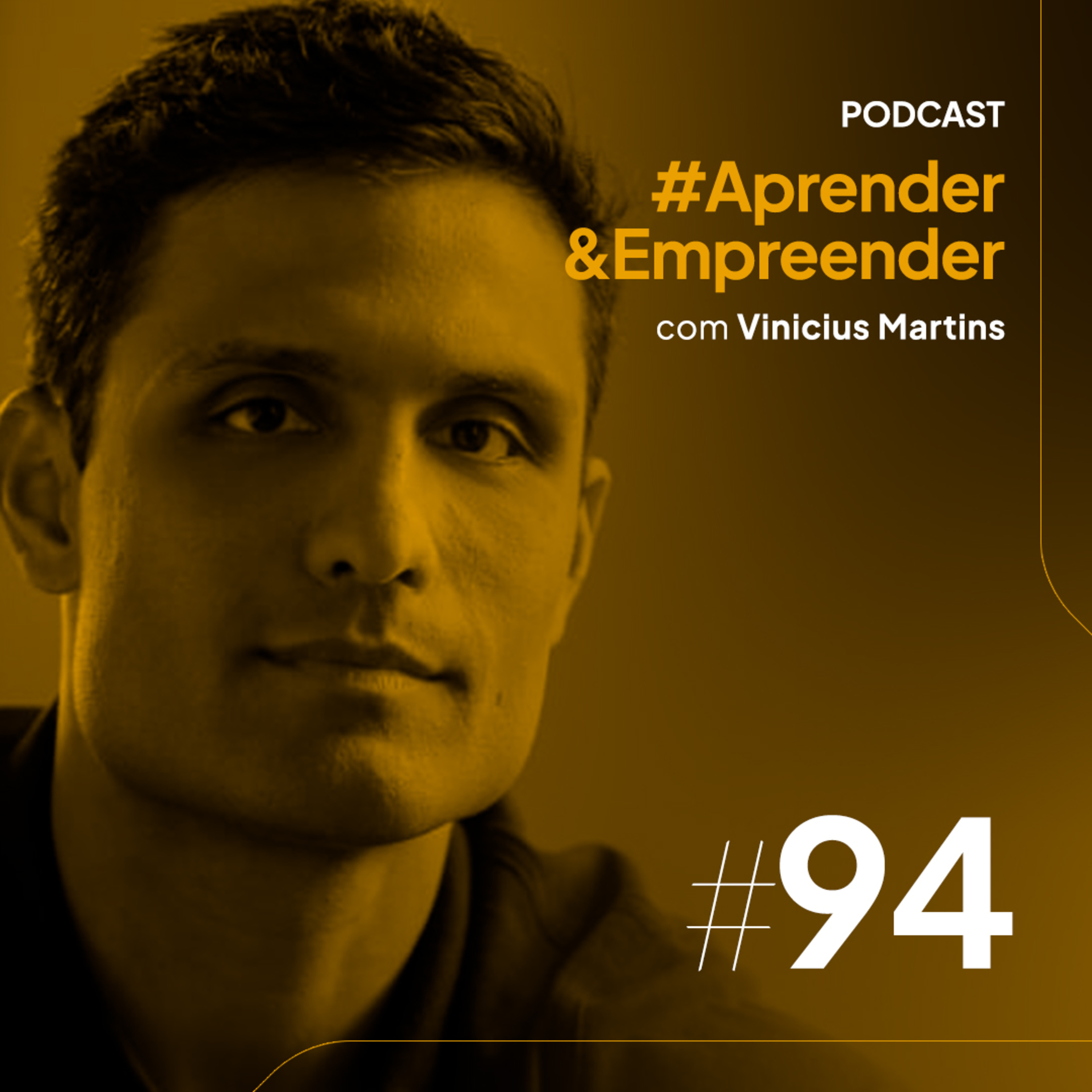 Empreender #94 - Você é o gargalo da sua vida com Vinicius Martins