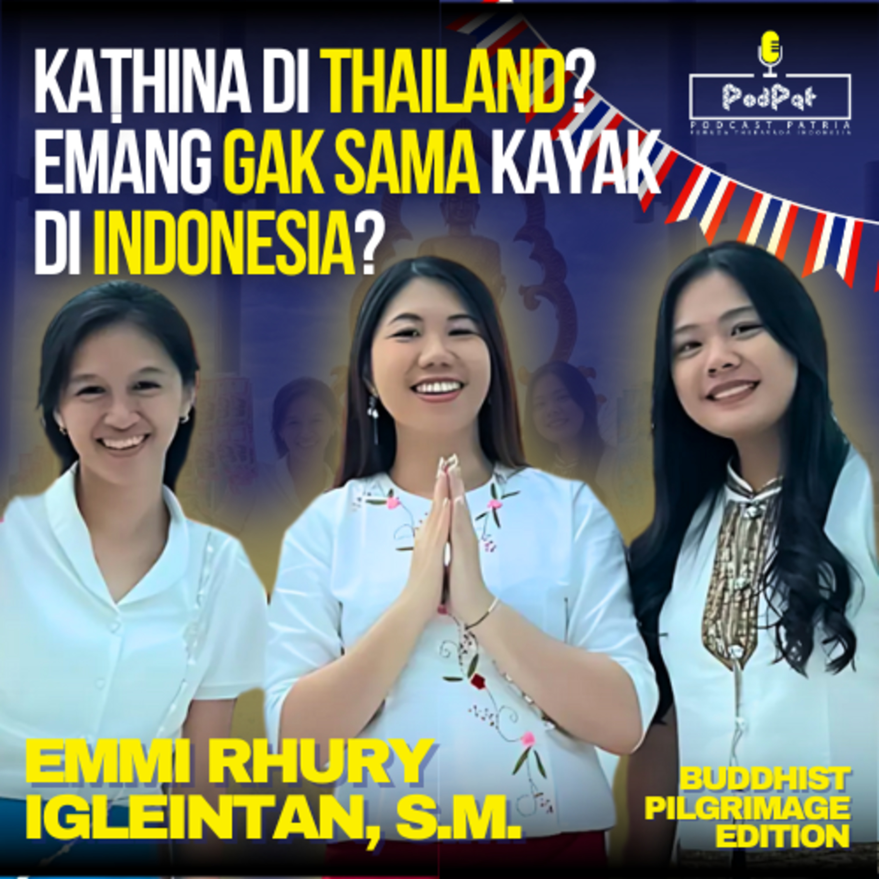 Kaṭhina di Thailand? Emang Gak Sama Kayak Di Indonesia? - Podpat ft. Emmi Rhury Agleintan, S.M. episode artwork