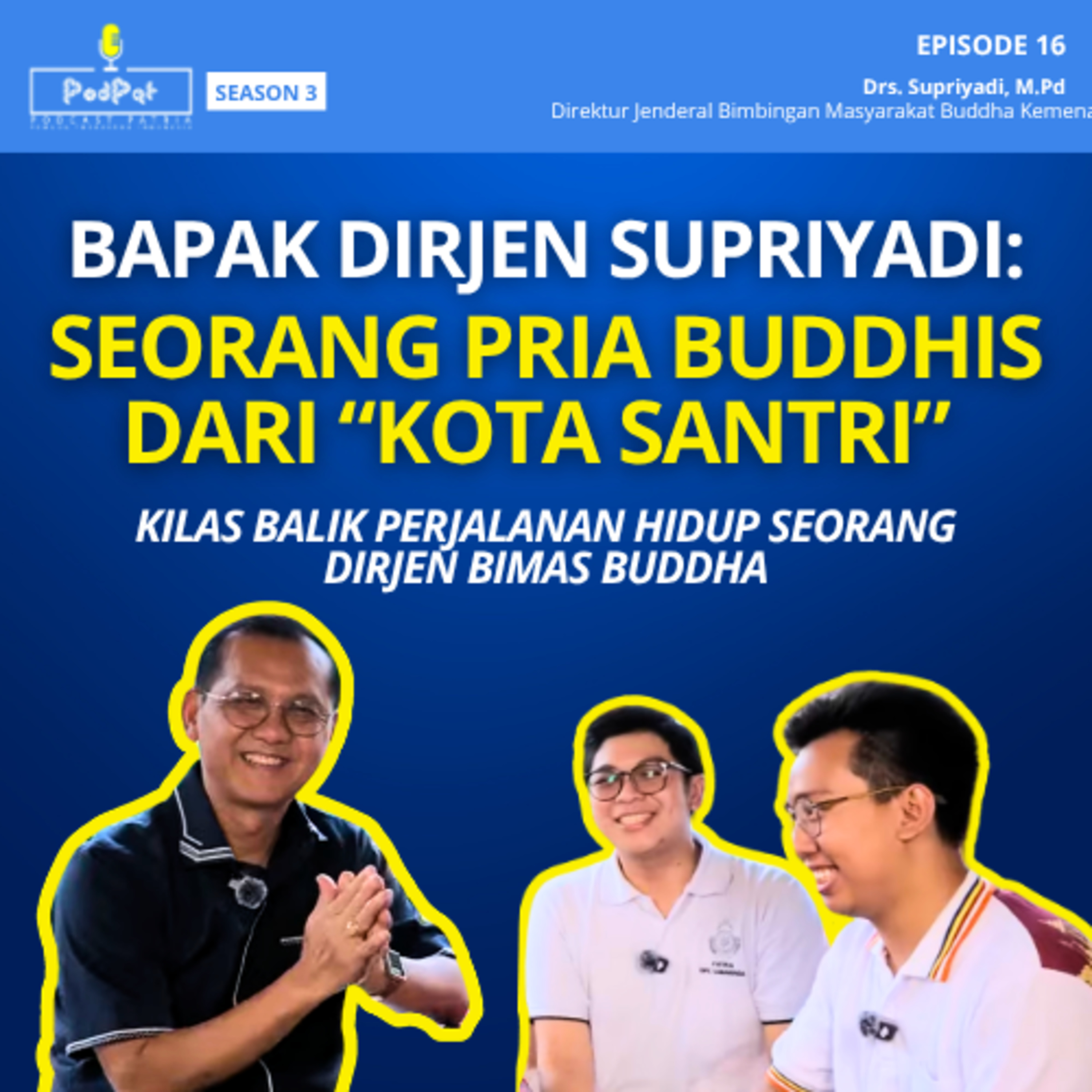 Bapak Dirjen Supriyadi: Seorang Pria Buddhis Dari "Kota Santri" episode artwork
