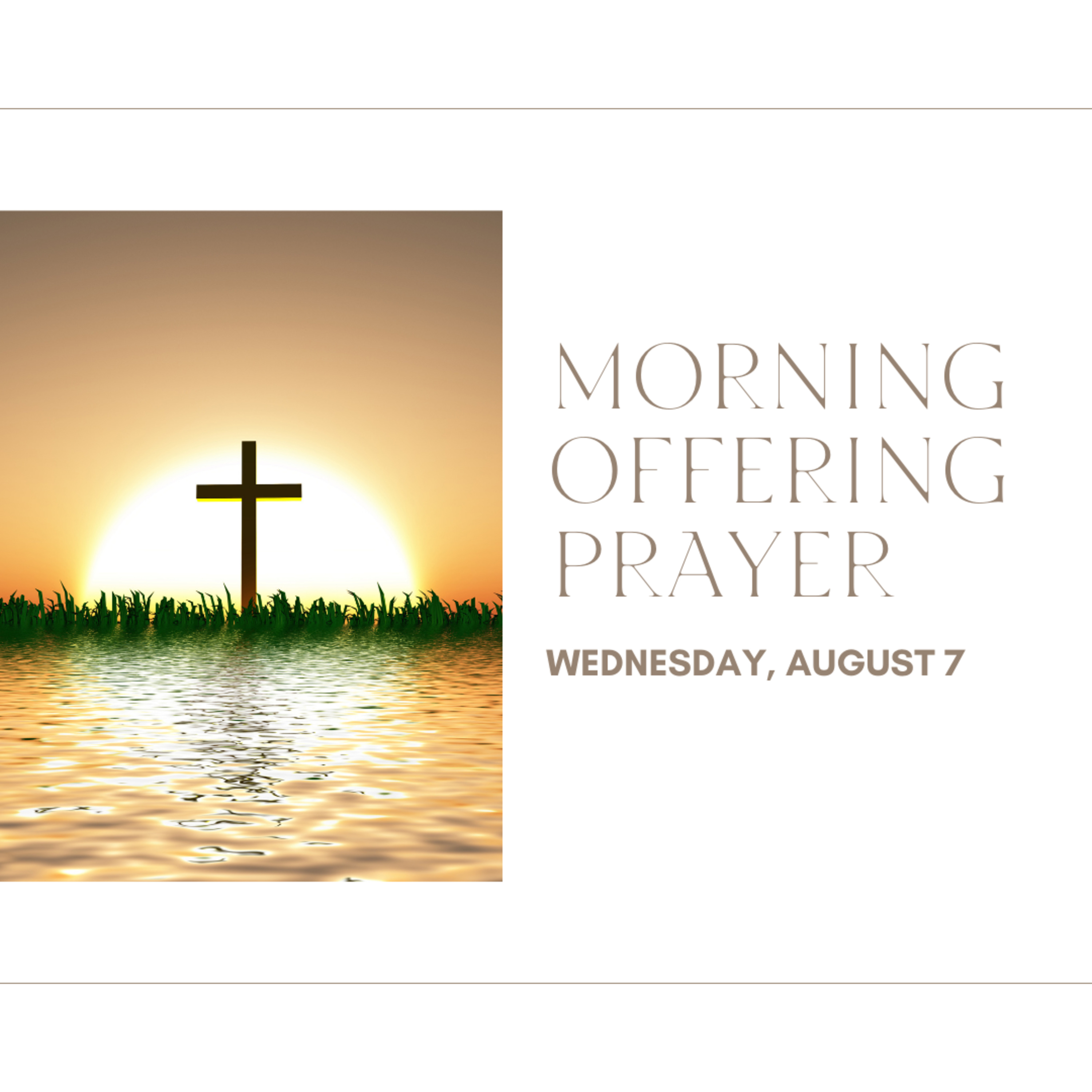 Today's MORNING OFFERING PRAYER -- Wednesday (August 7)