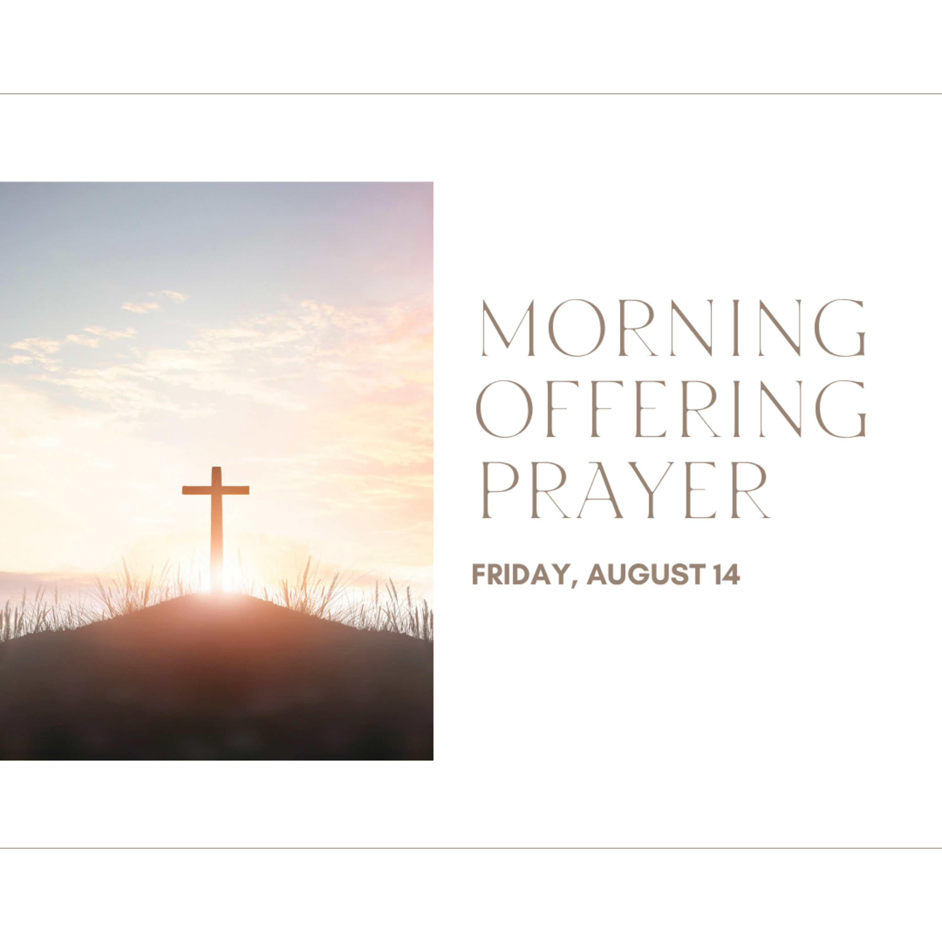 Today's MORNING OFFERING PRAYER -- Friday (August 14)