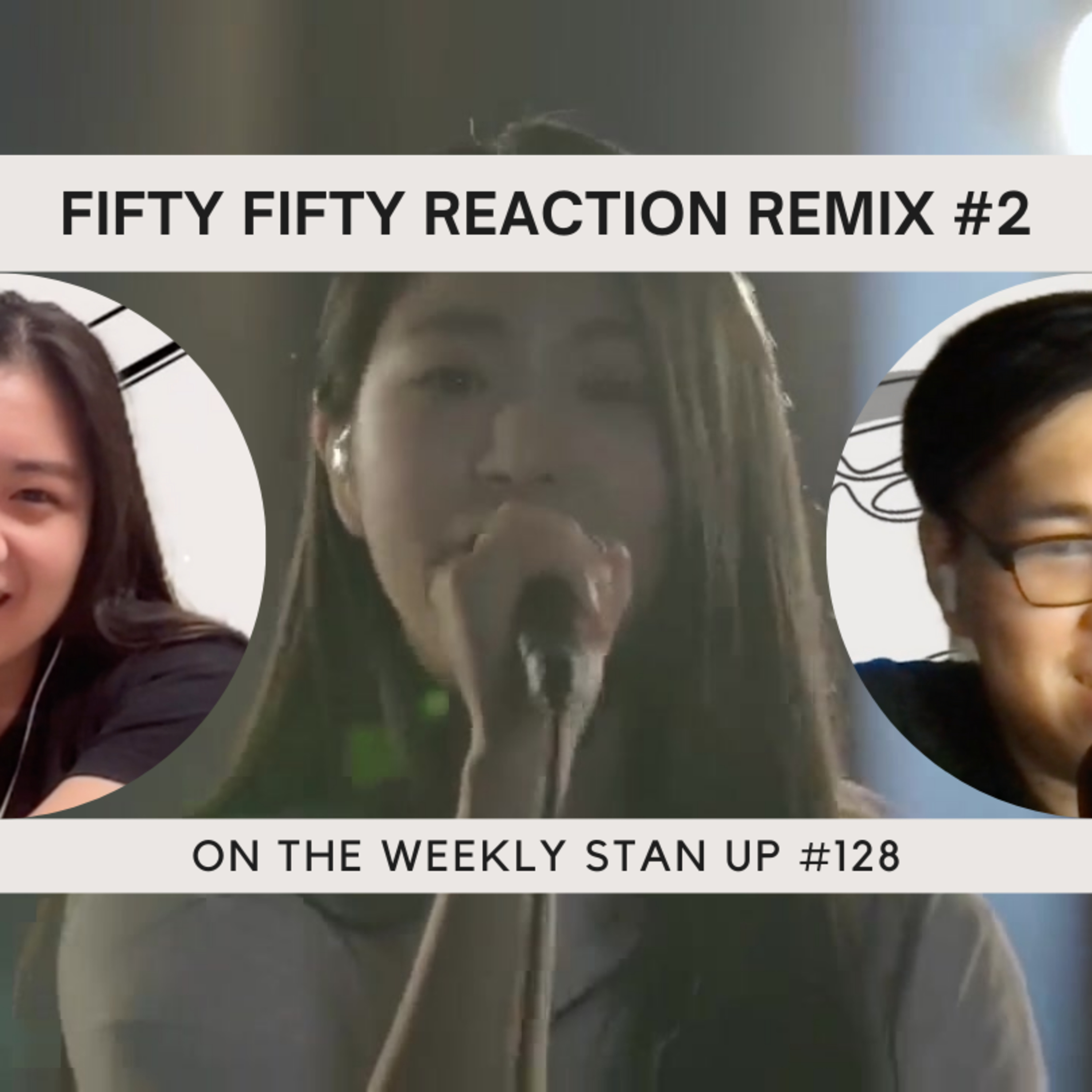 You've heard Cupid but have you heard FIFTY FIFTY live? | FIFTY FIFTY (피프티피프티) REMIX REACTION 2 (Stan Up 128)