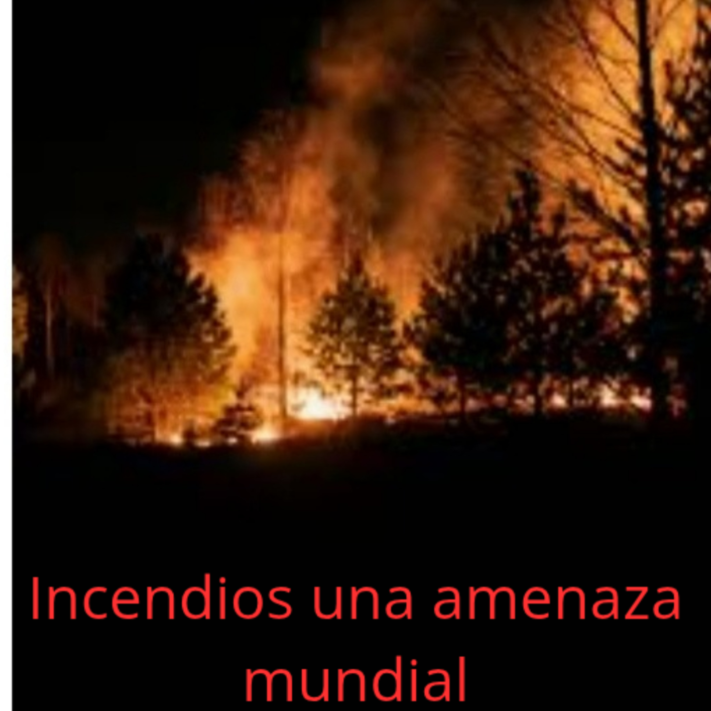 incendios una amenaza mundial episode artwork