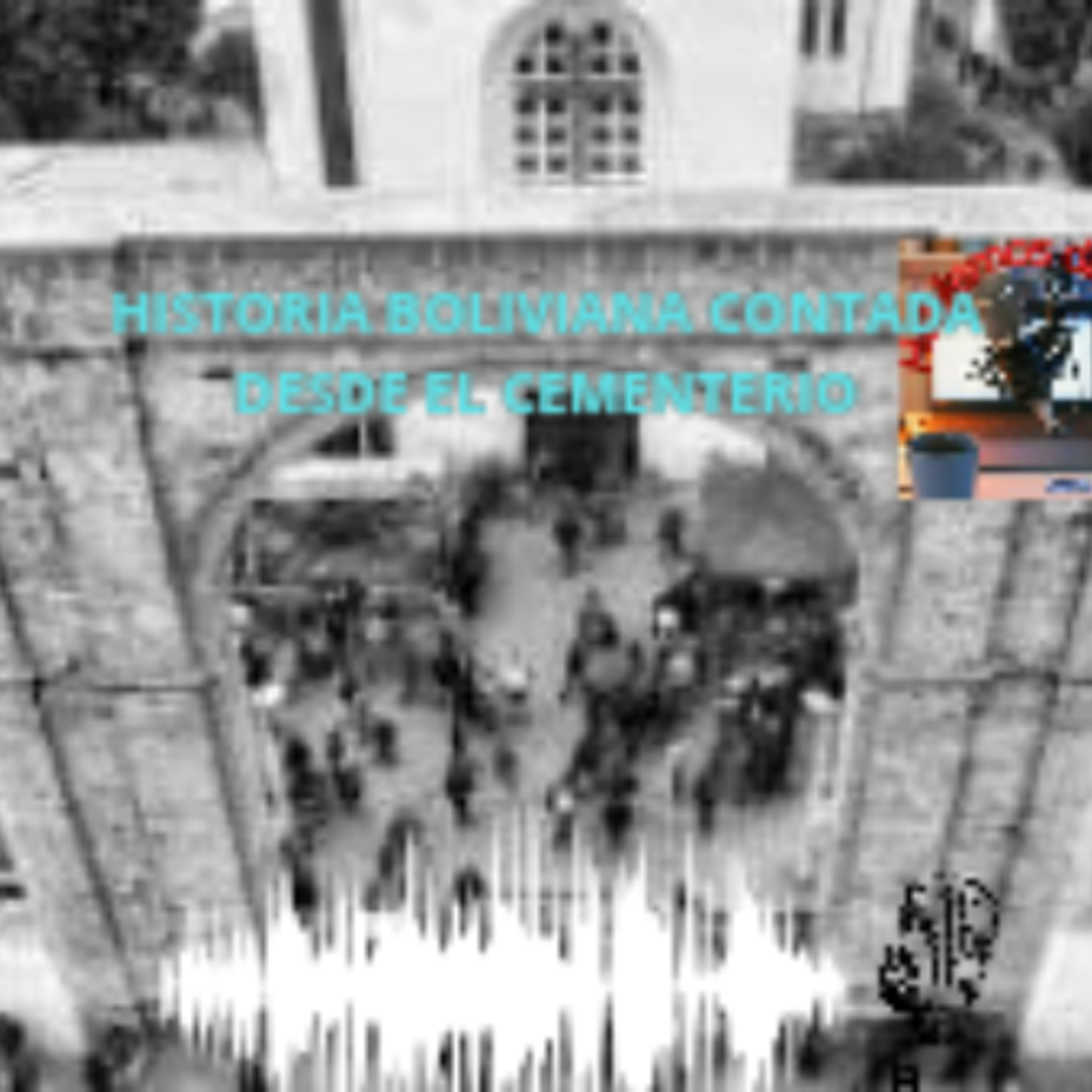 La Historia Boliviana Contada desde el Cementerio episode artwork