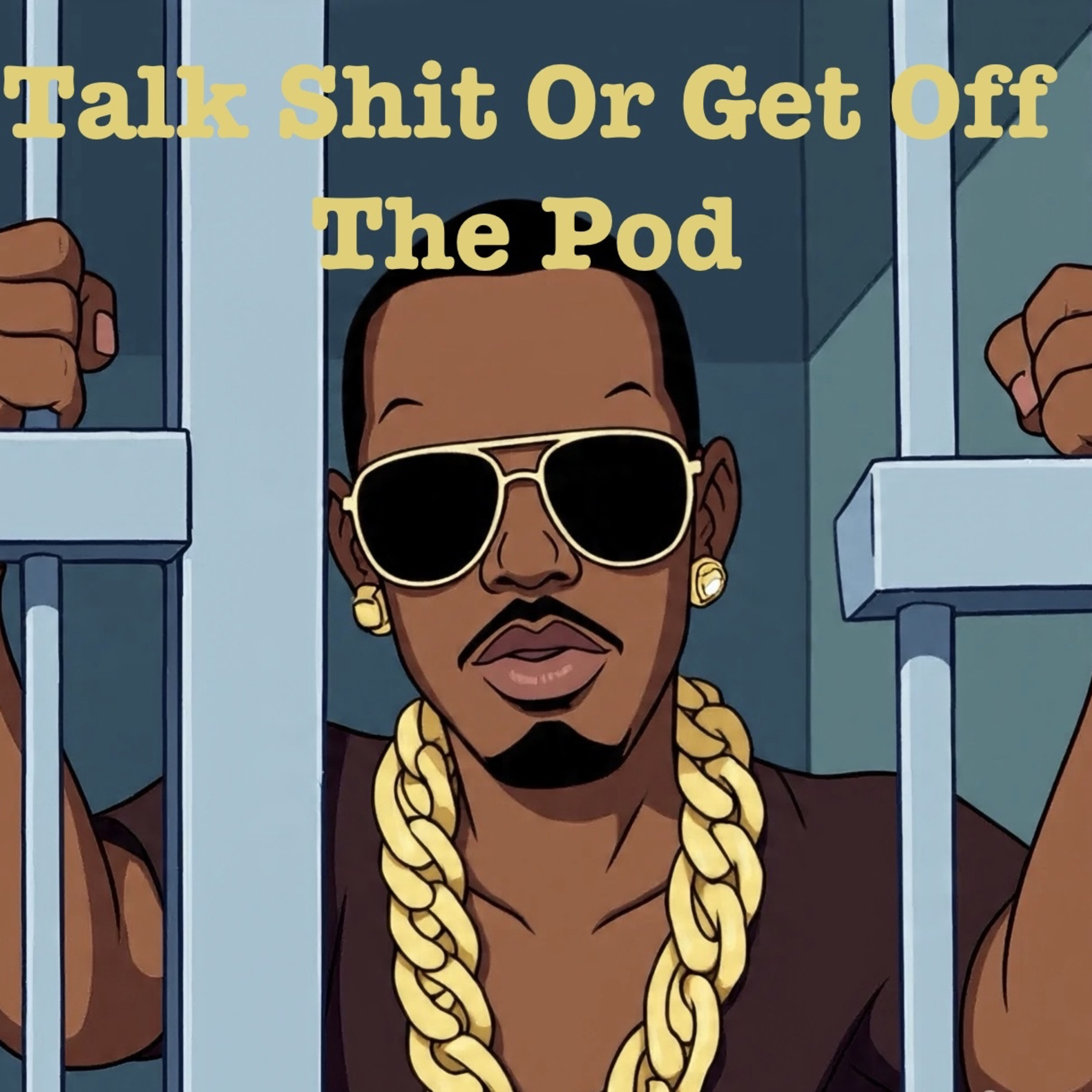 Talk Shit Or Get Off The Pod