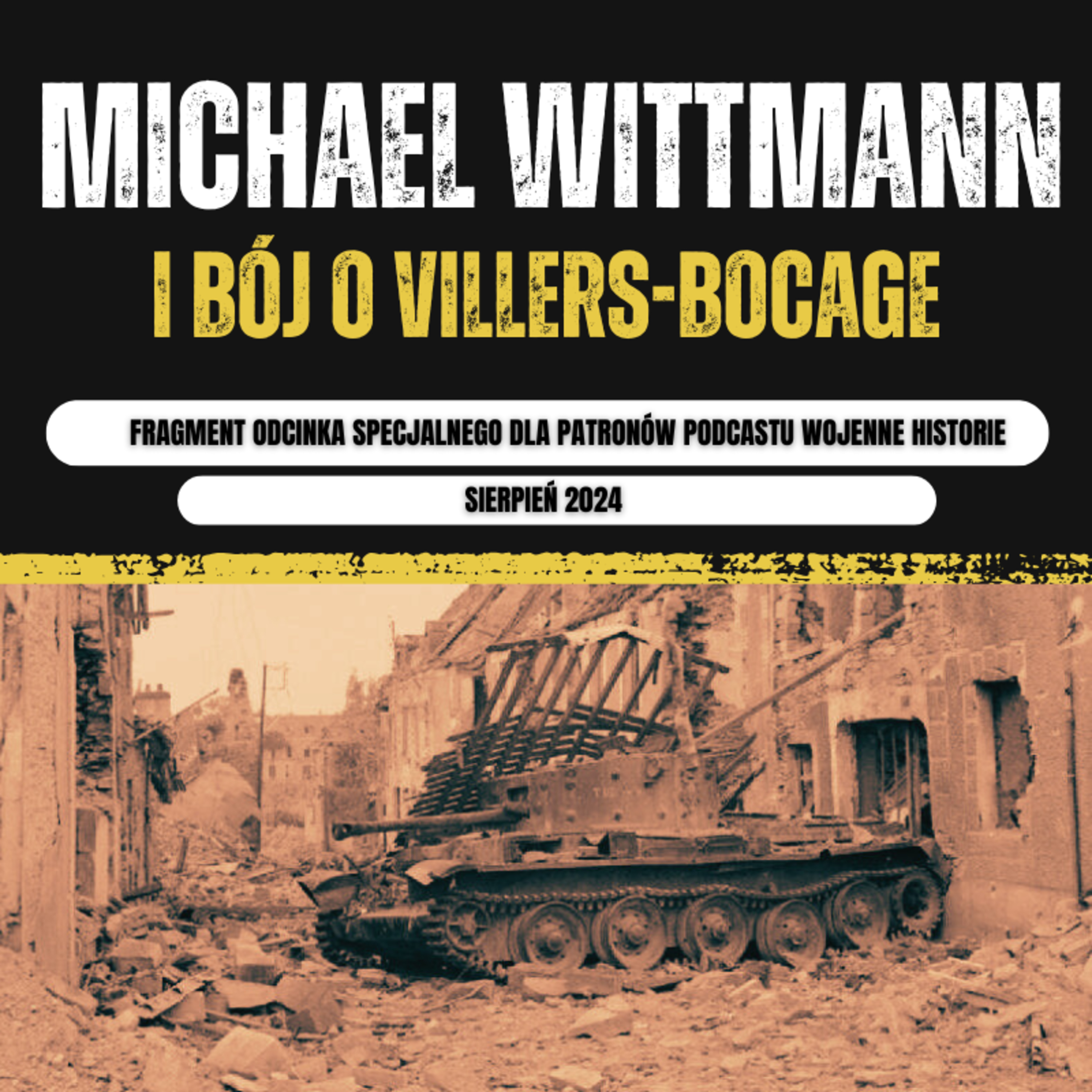 Michael Wittmann i bój o Villers-Bocage. Fragment odcinka dla Patronów: episode artwork