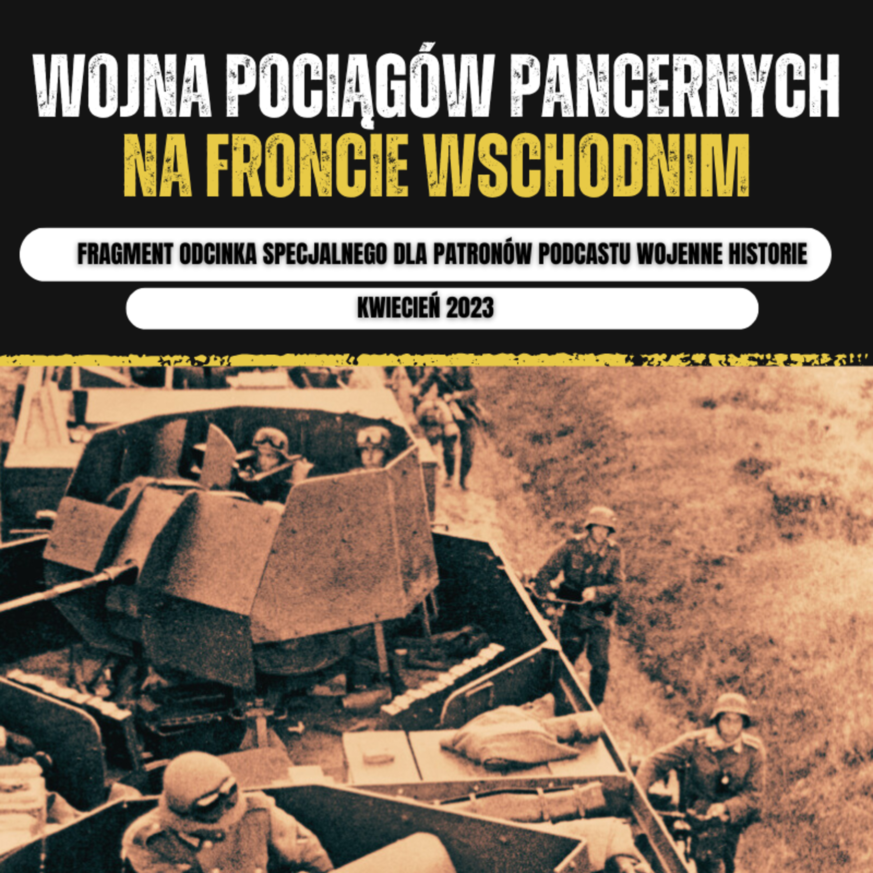 Wojna pociągów pancernych na froncie wschodnim. Fragment odcinka dla Patronów.