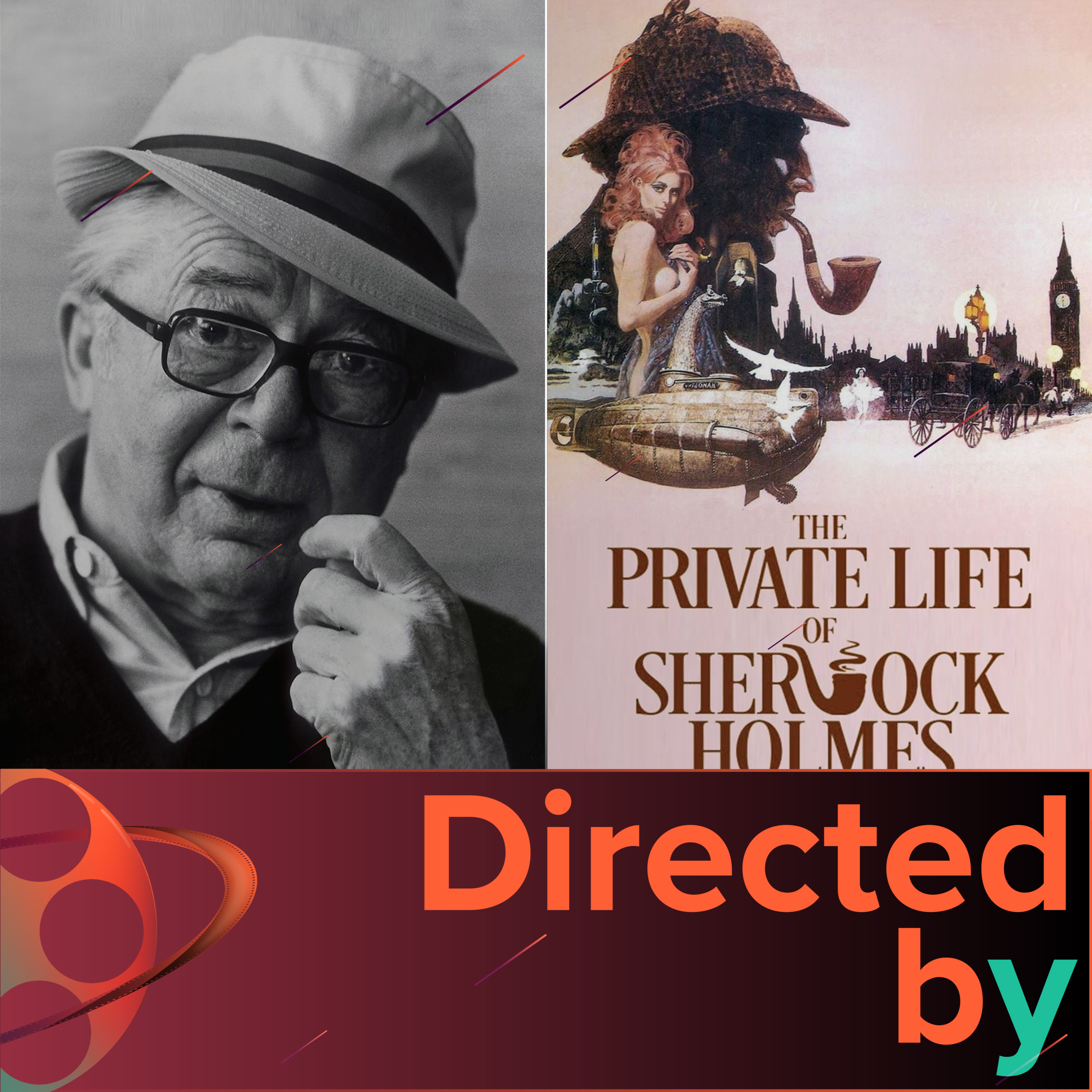 The Private Life of Sherlock Holmes - Directed by... Billy Wilder, Episode 22 episode artwork