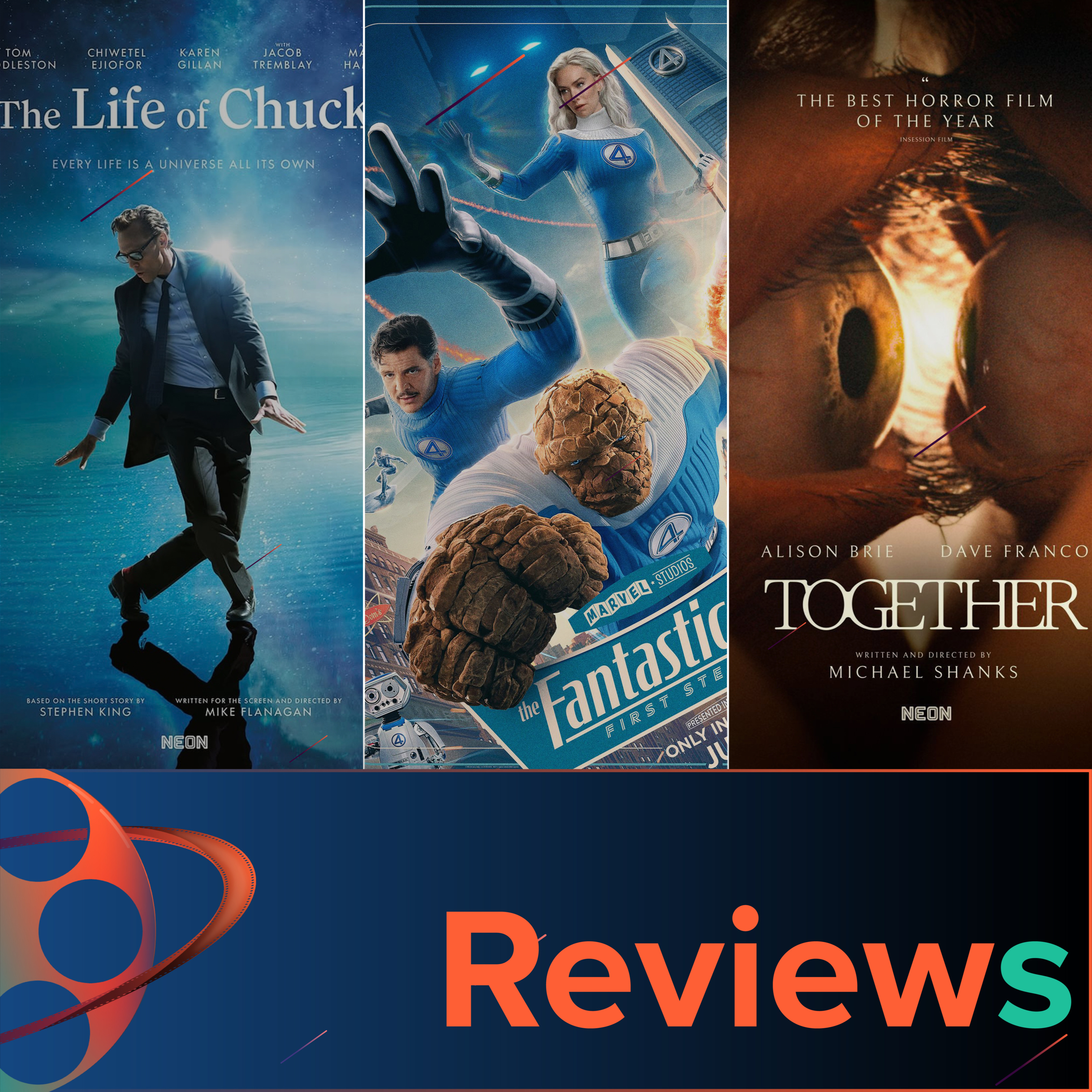 PFG Reviews (Fantastic Four: First Steps, Together, The Life of Chuck, Trainwreck)