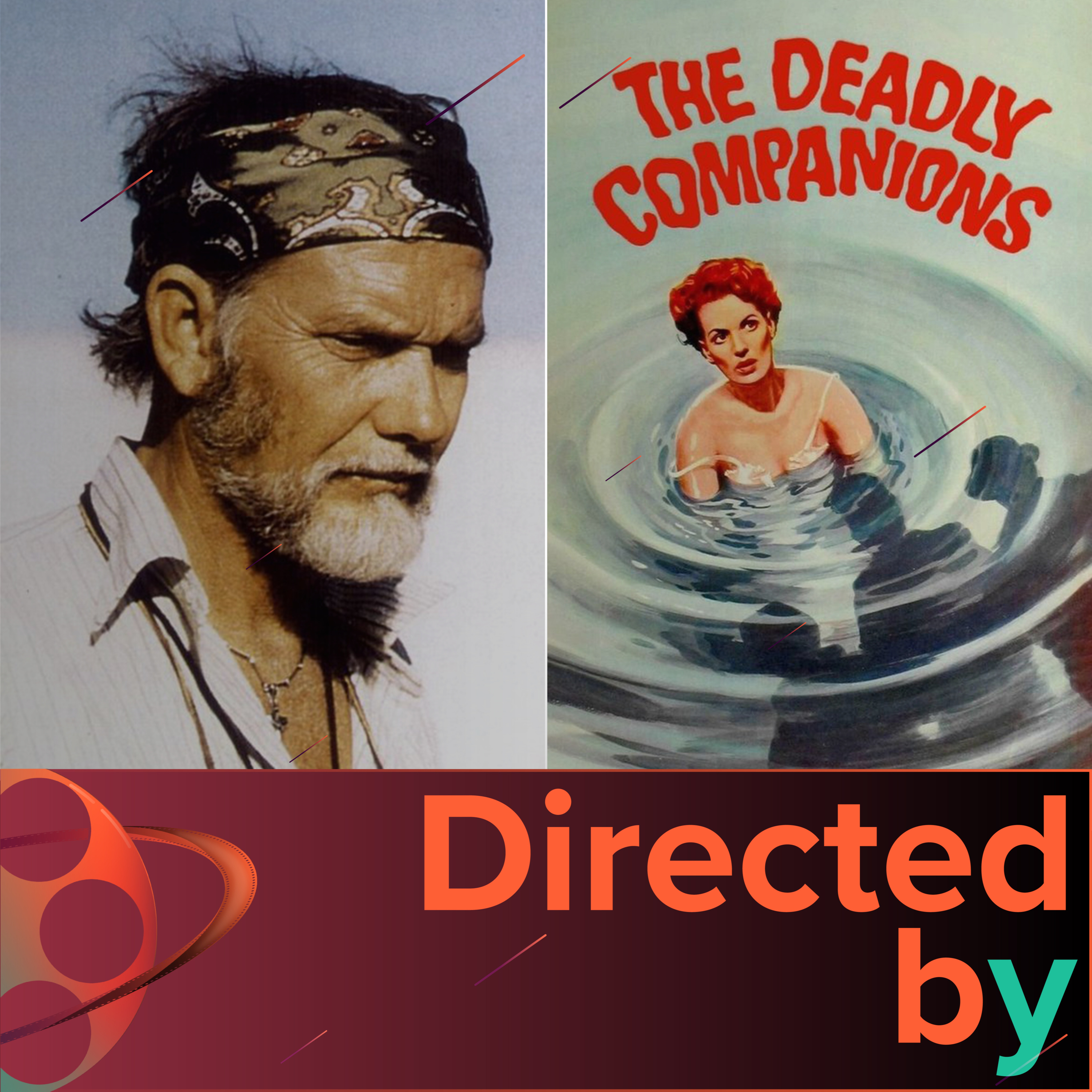 The Deadly Companions - Directed by... Sam Peckinpah, Episode 1 episode artwork