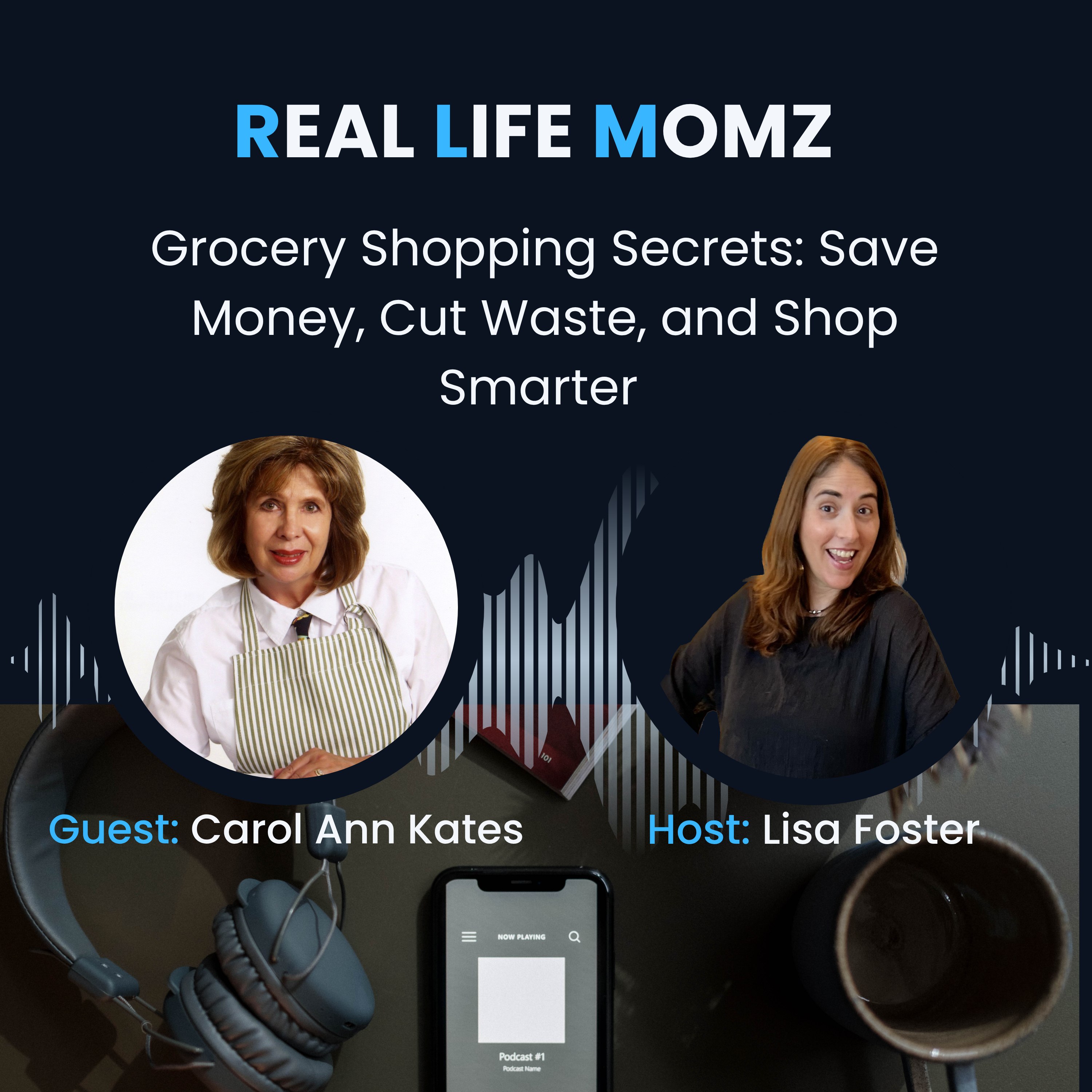 Grocery Shopping Secrets: Save Money, Cut Waste, and Shop Smarter with Carol Ann Kates