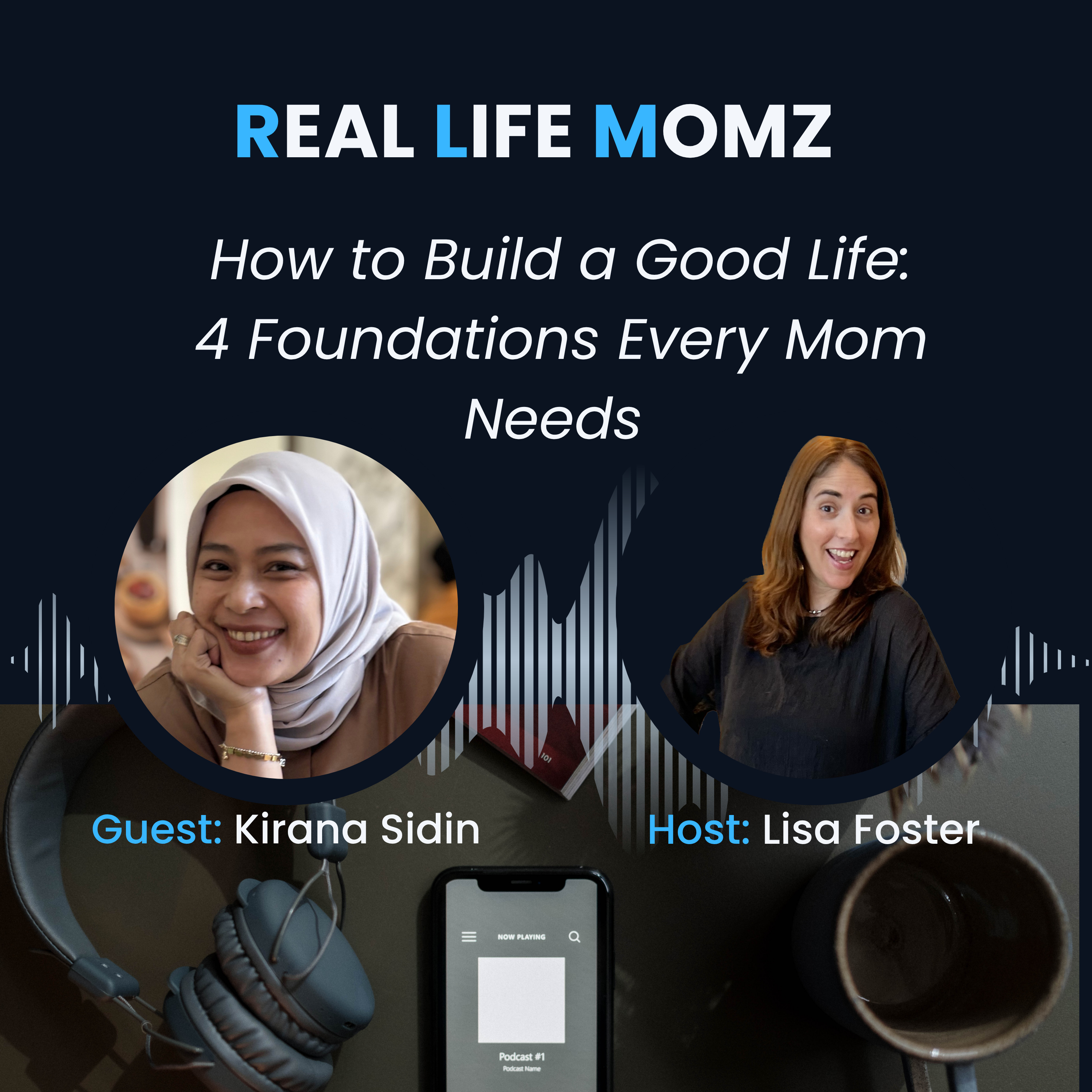 How to Build a Good Life: 4 Foundations Every Mom Needs with Kirana Sidin