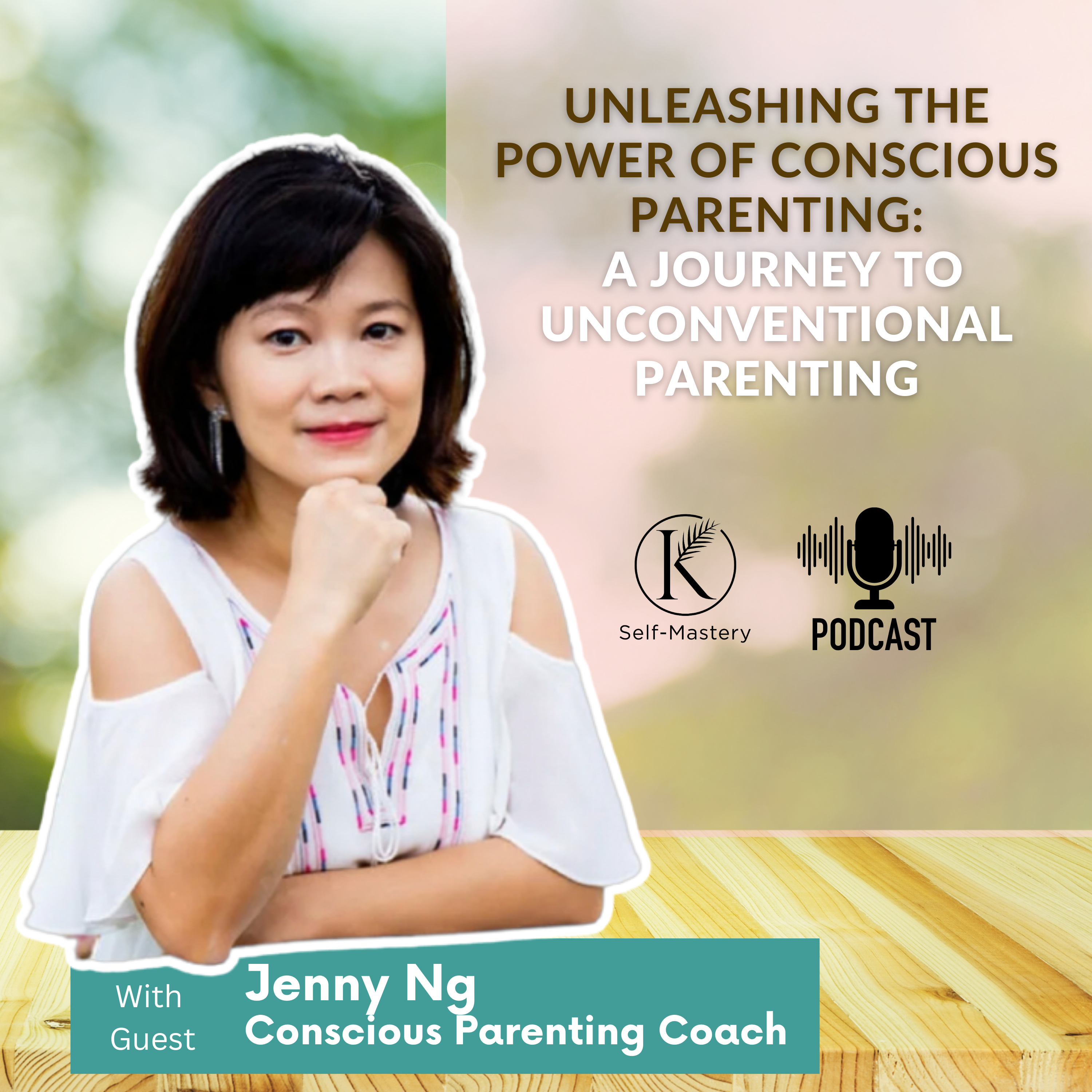 Ep #23 Unleashing the Power of Conscious Parenting: A Journey to Unconventional Parenting w/ Coach Jenny Ng