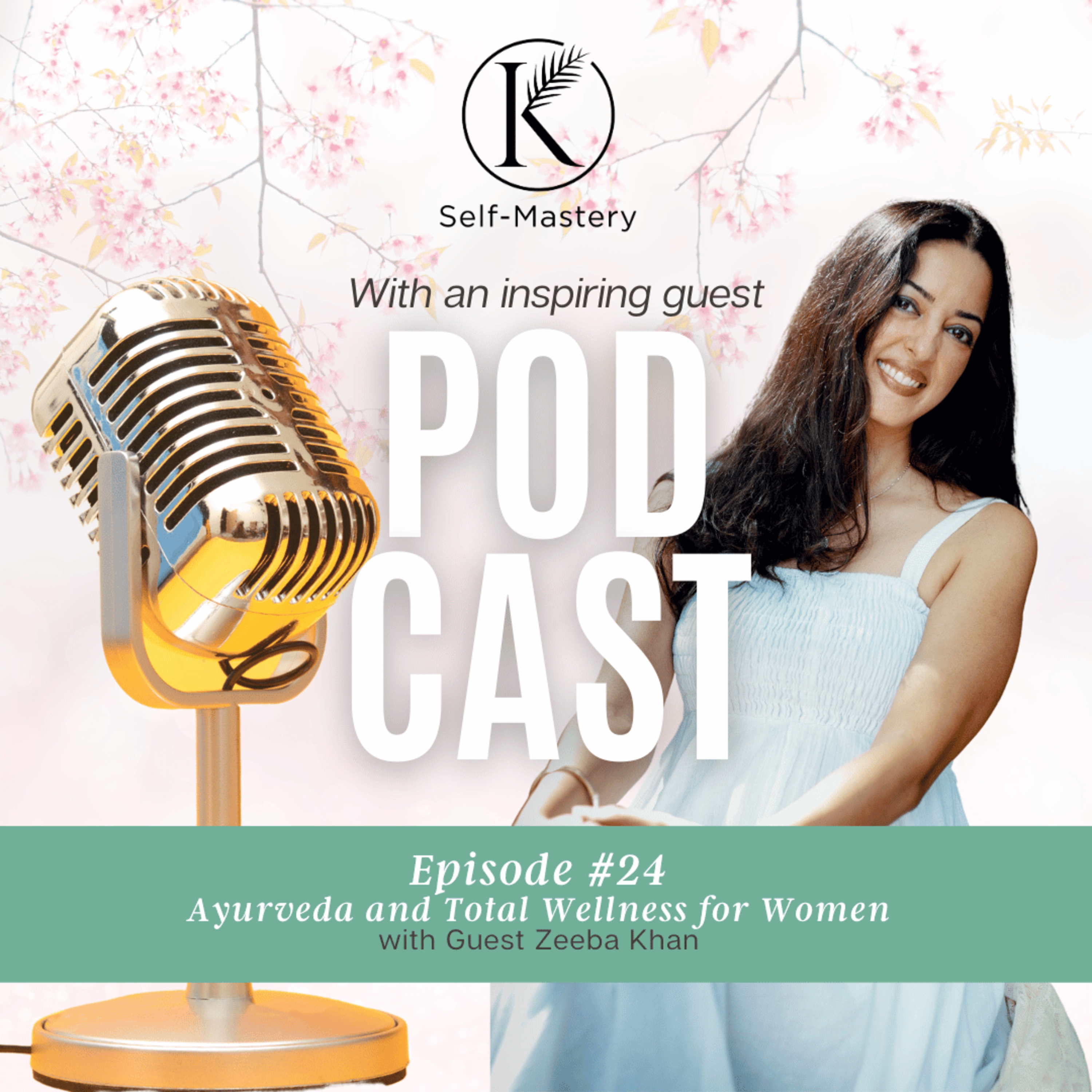 Ep #24 Ayurveda and Total Wellness for Women w/ Zeeba Khan