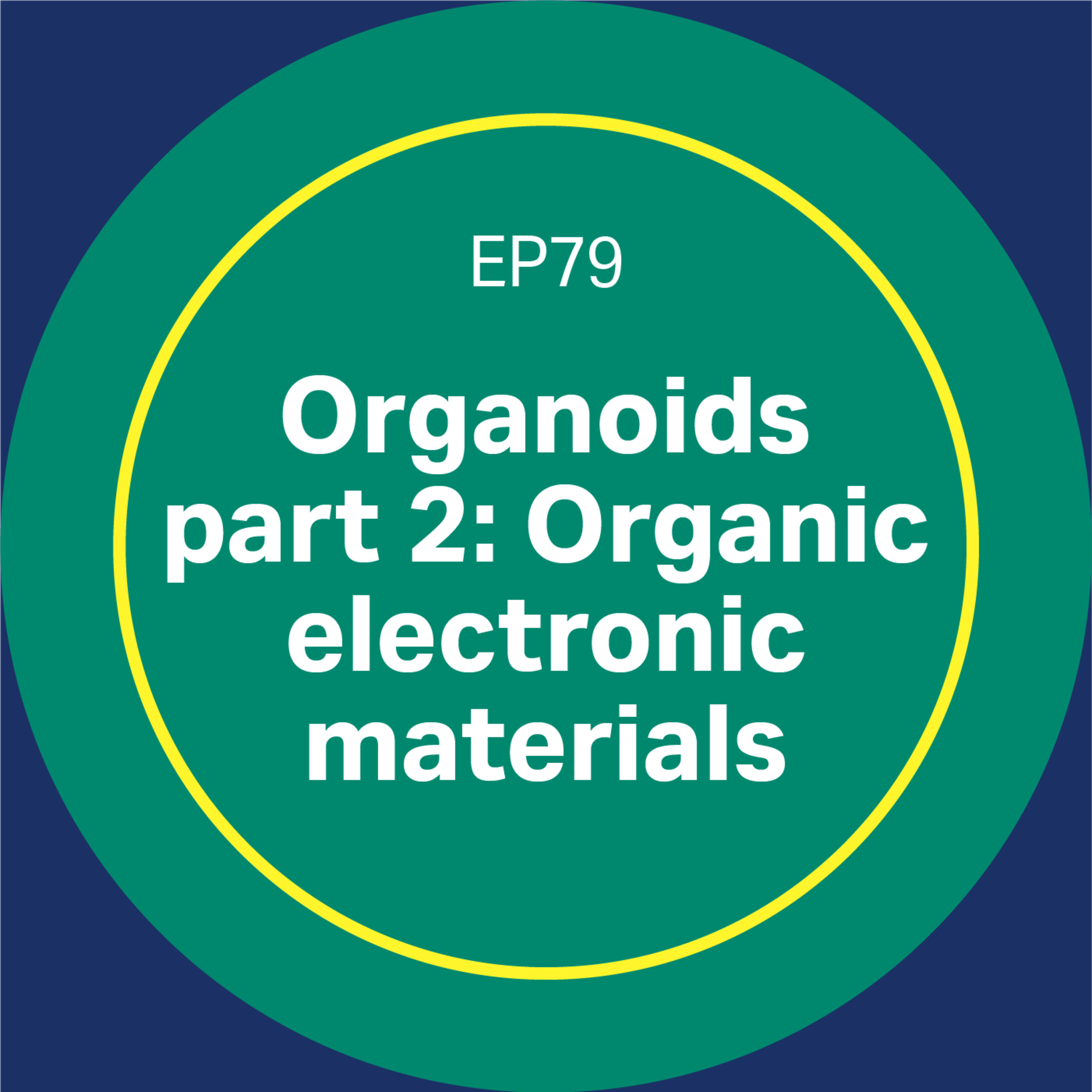 79. Patient-derived organoids (part 2): Organic electronic materials