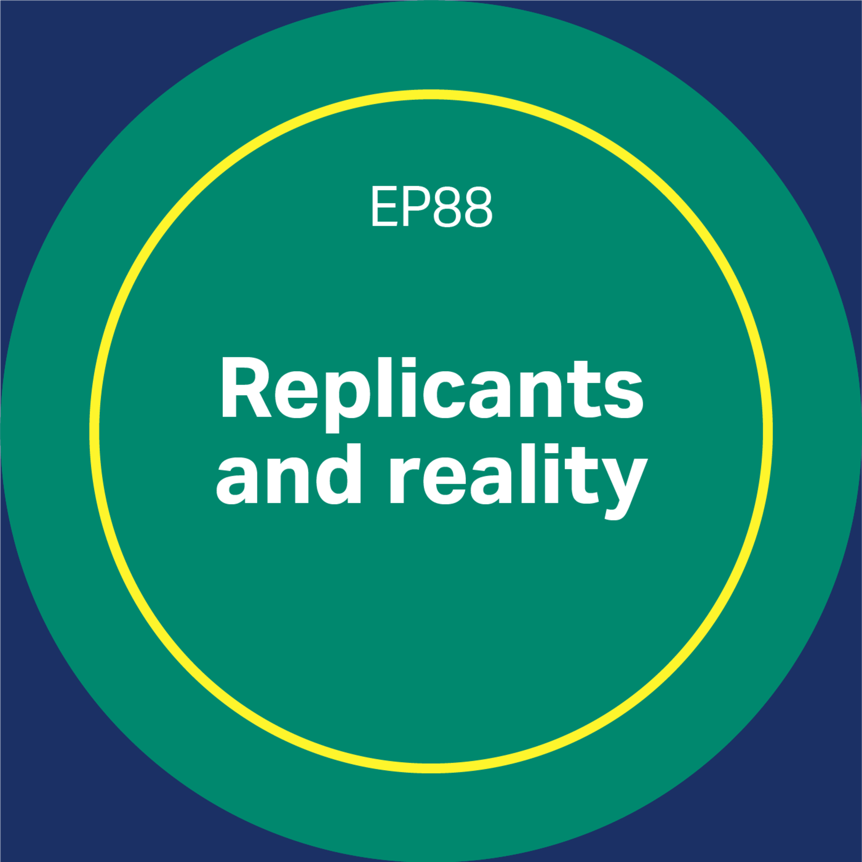88. Replicants and reality