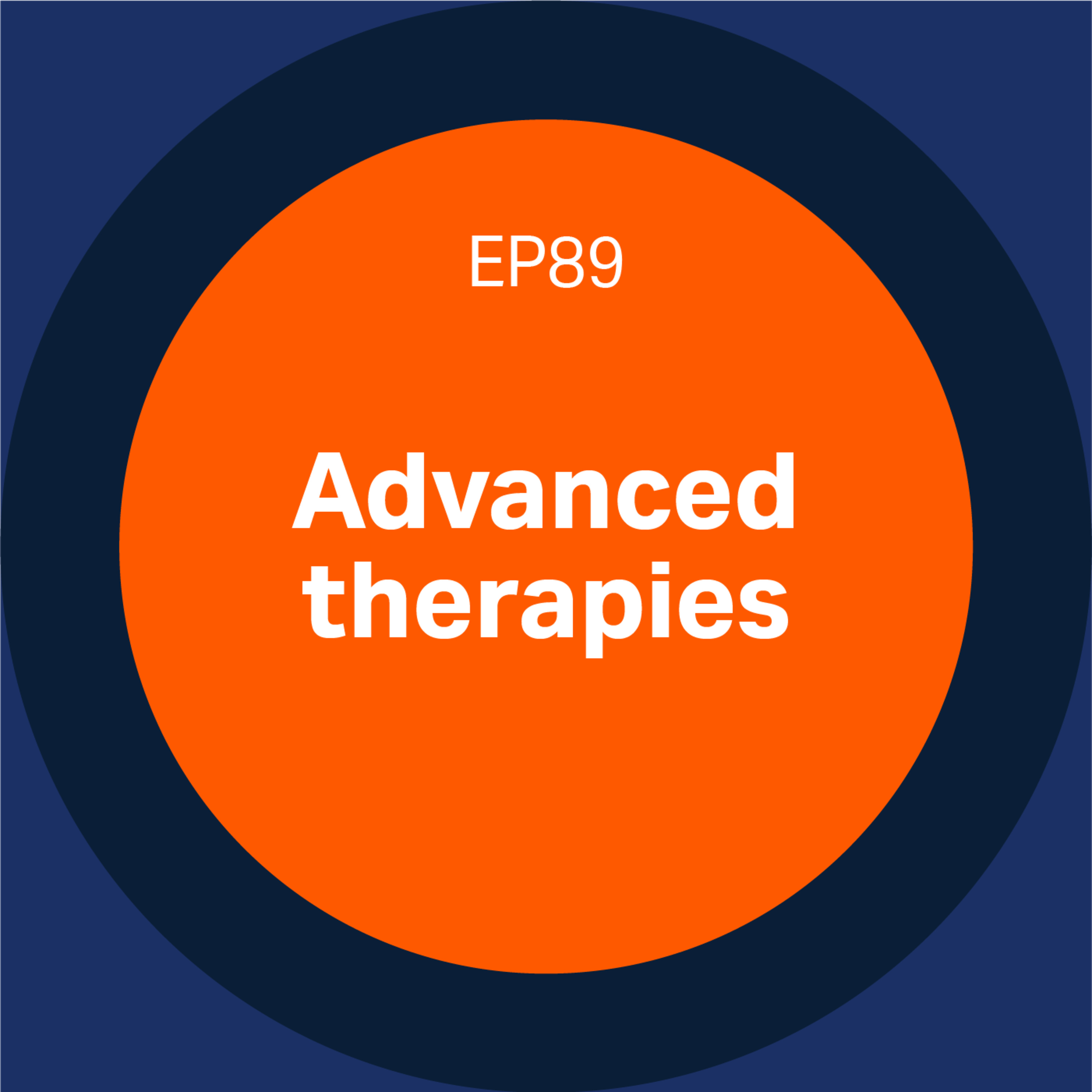 89. Advanced therapies (Part 1)