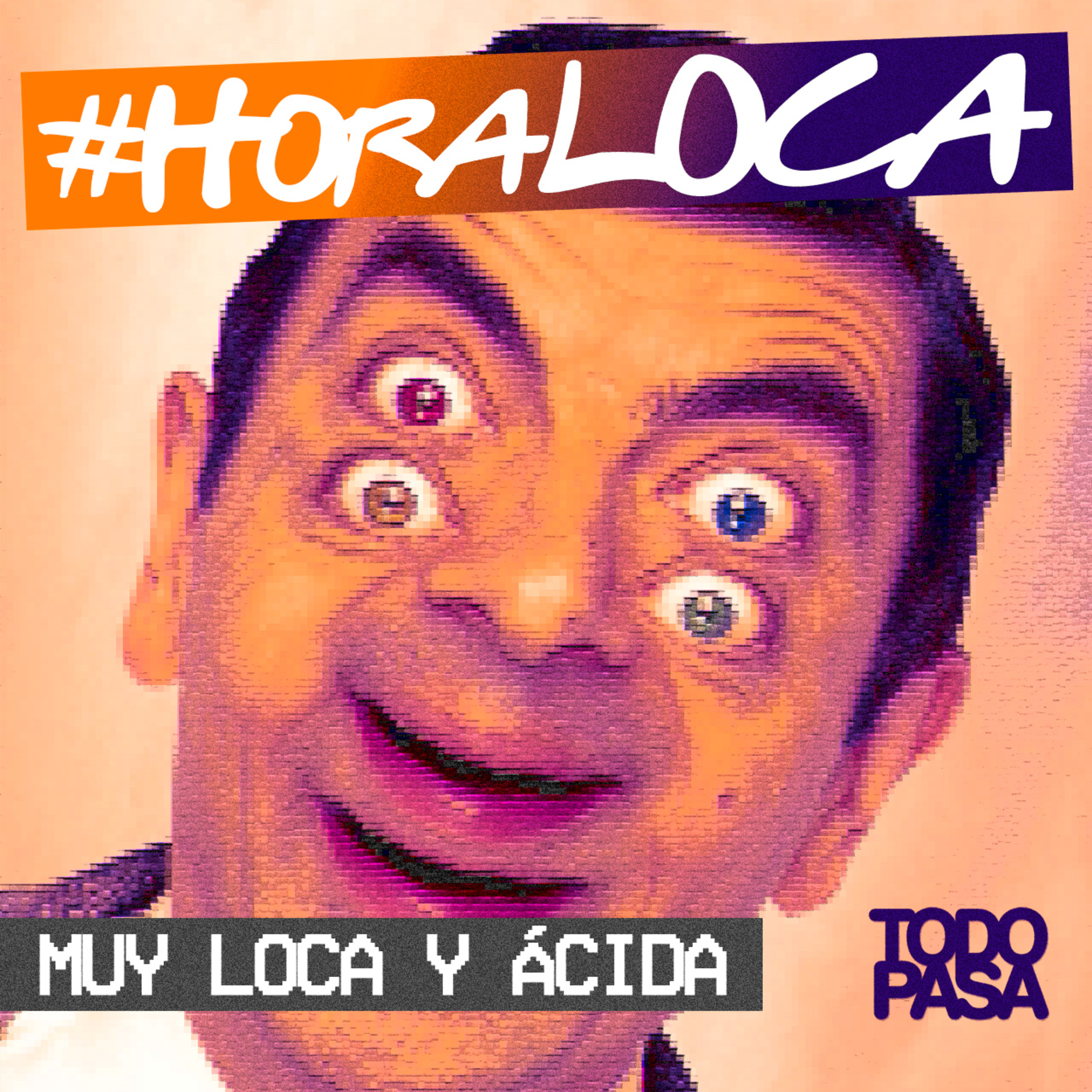 HORA LOCA en Todo Pasa ¡LOCURA Y ÁCIDA!