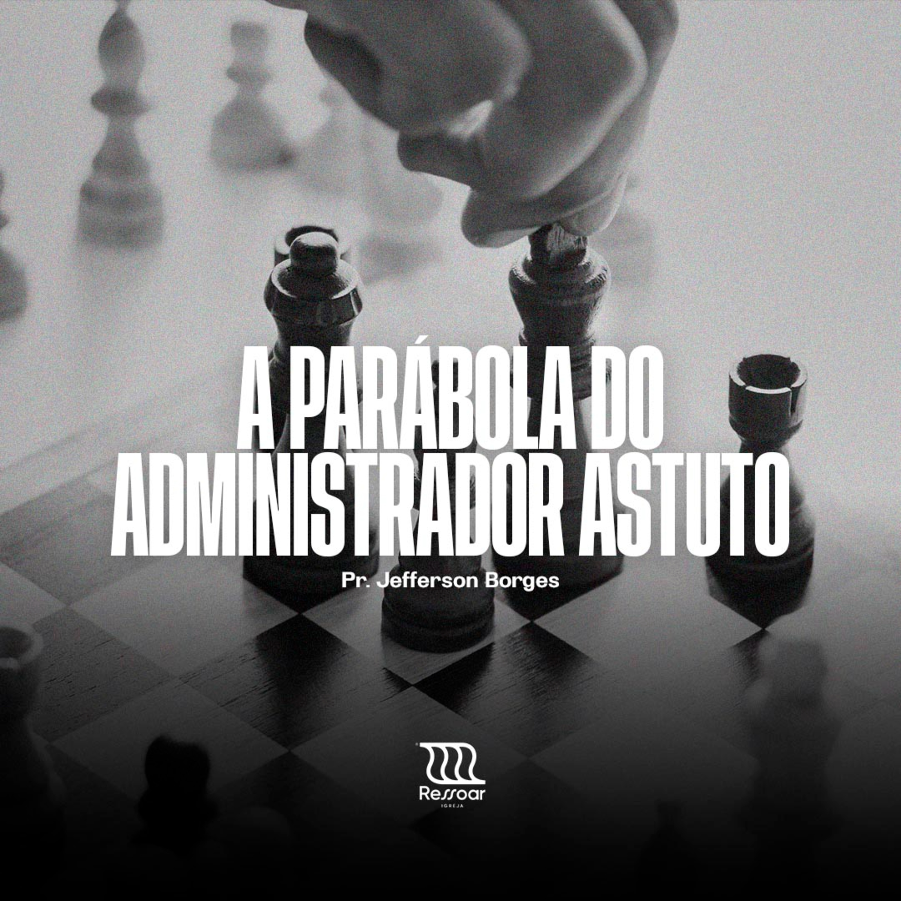 A Parábola do Administrador Astuto - Pr. Jefferson Borges