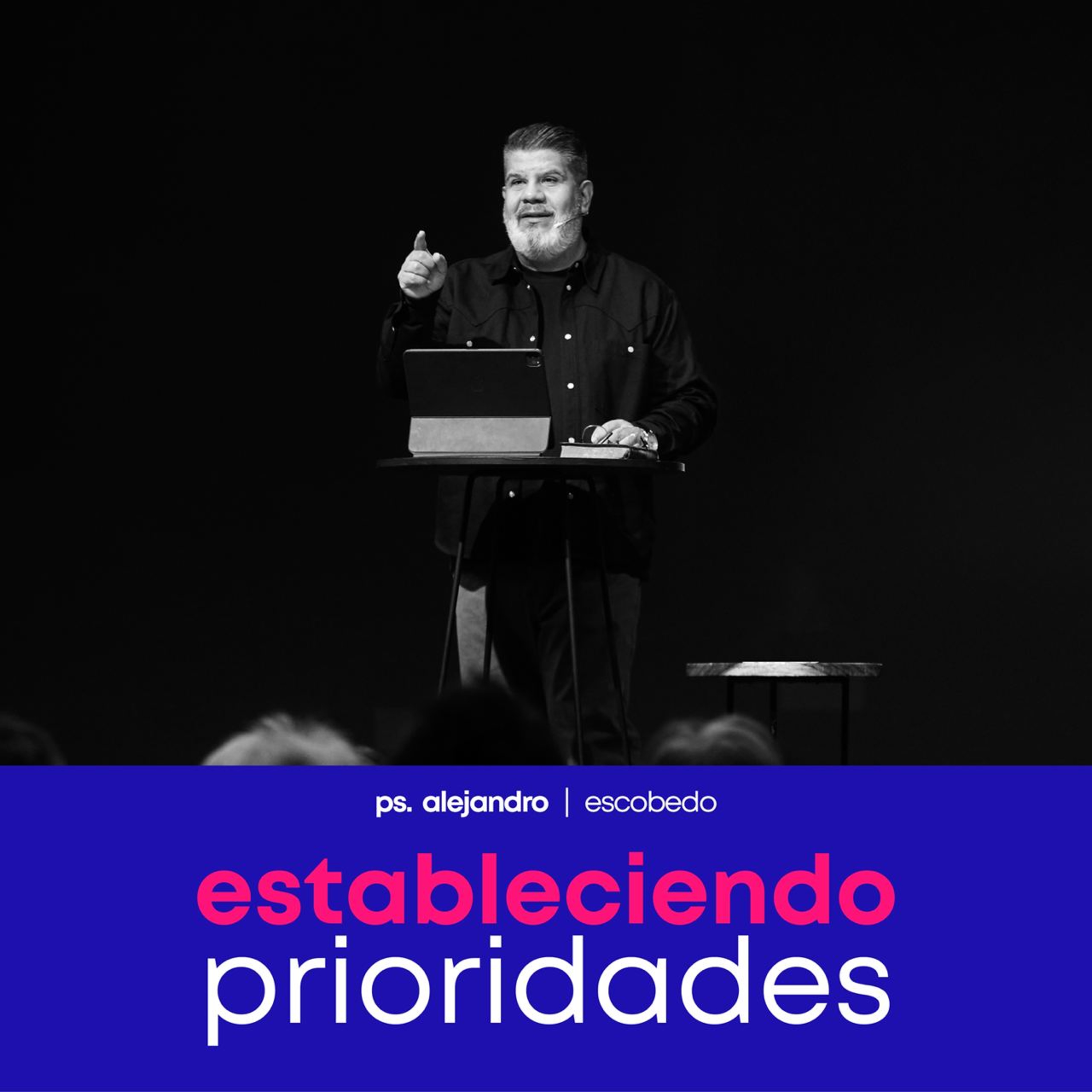 Estableciendo Prioridades | Ps. Alejandro Escobedo