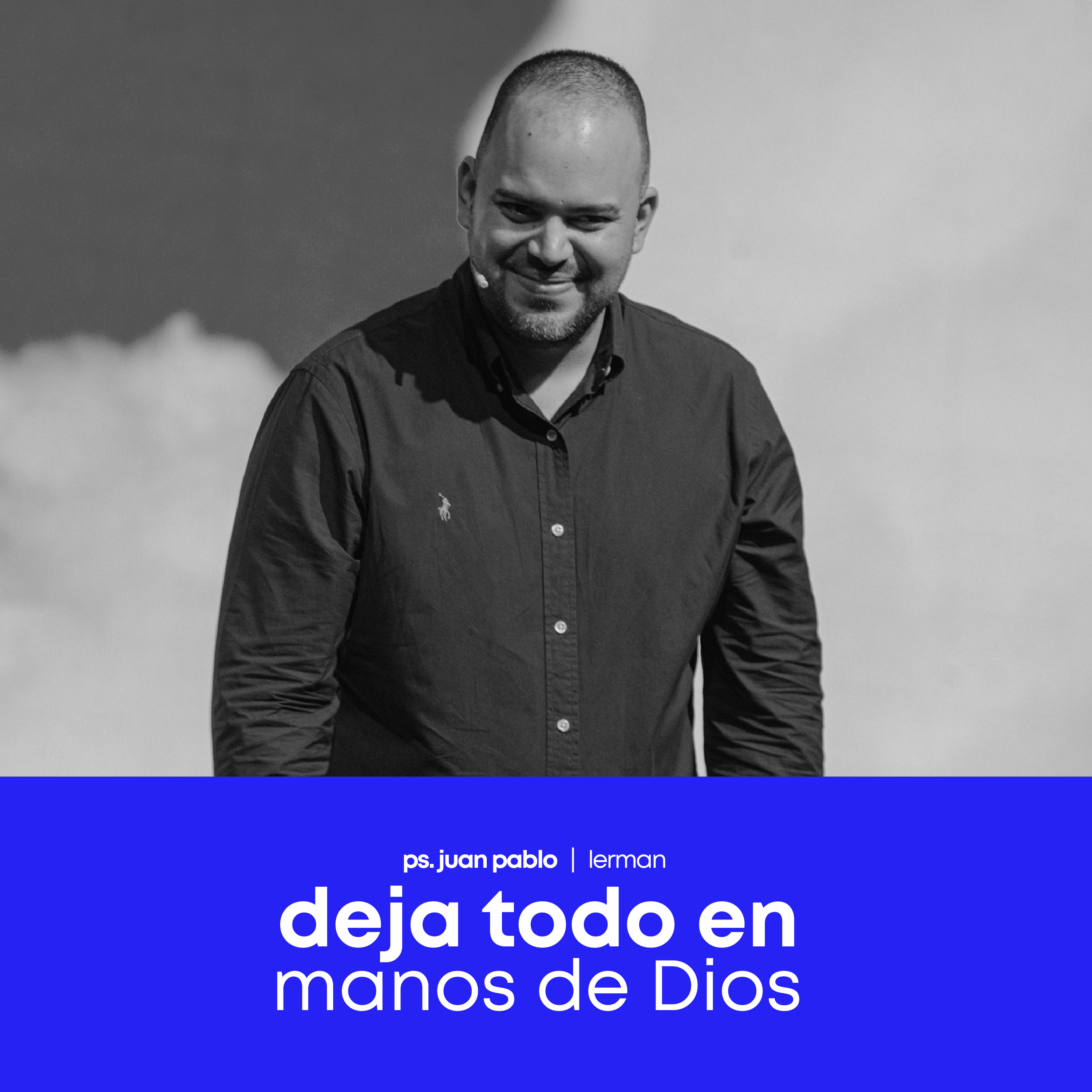 Deja Todo En Las Manos De Dios | Juan Pablo Lerman