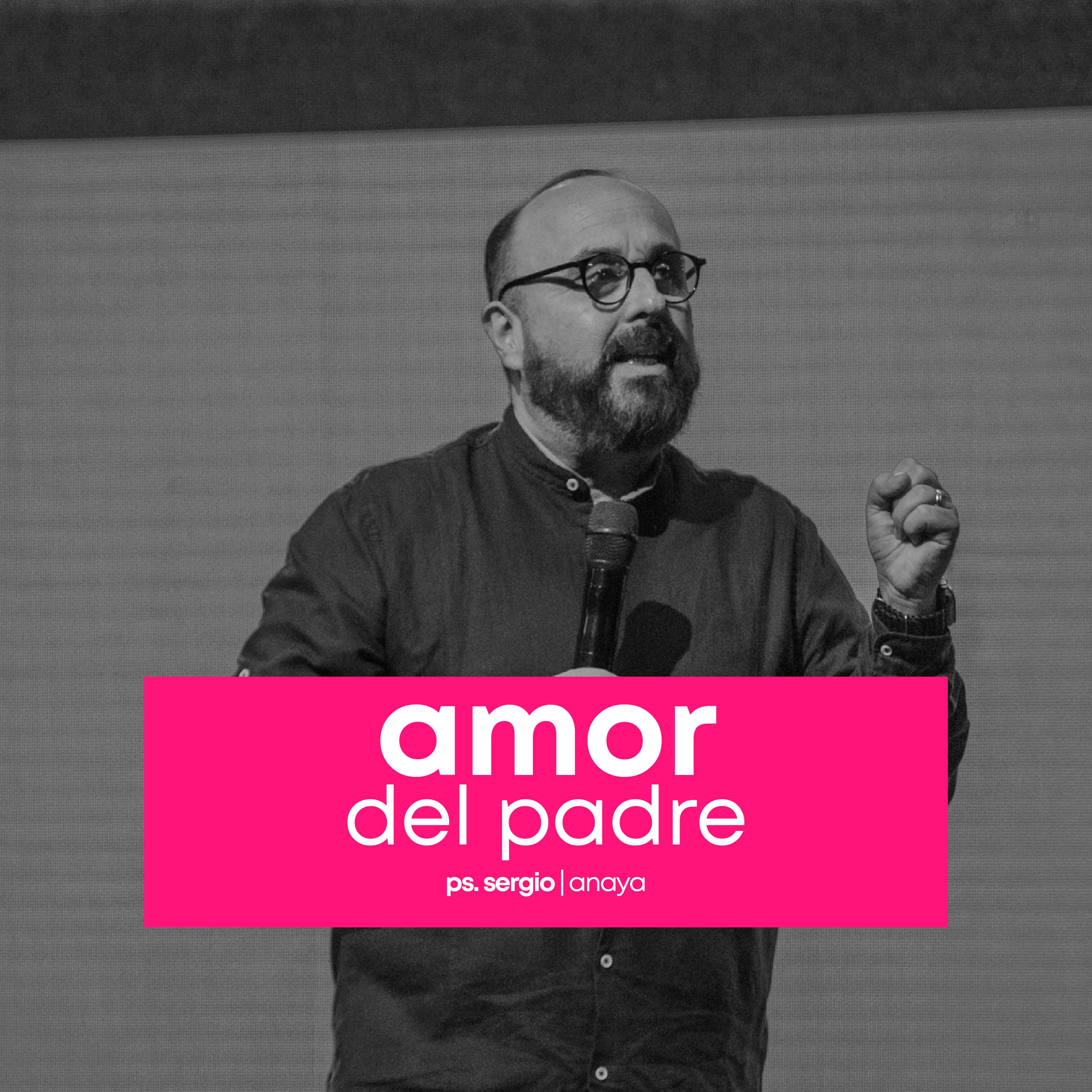 Amor del Padre | Ps. Sergio Anaya