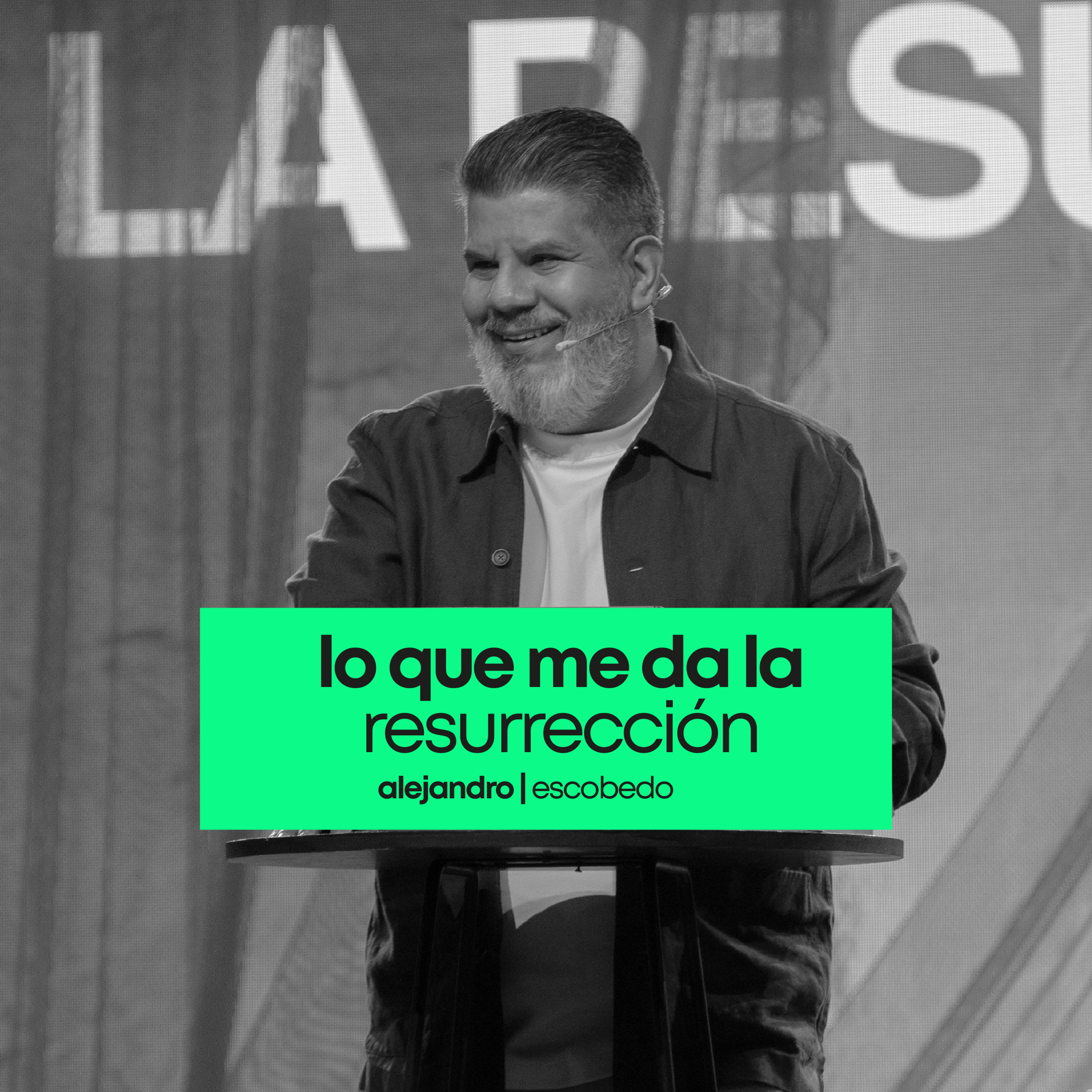 Lo Que Me Da La Resurrección | Alejandro Escobedo