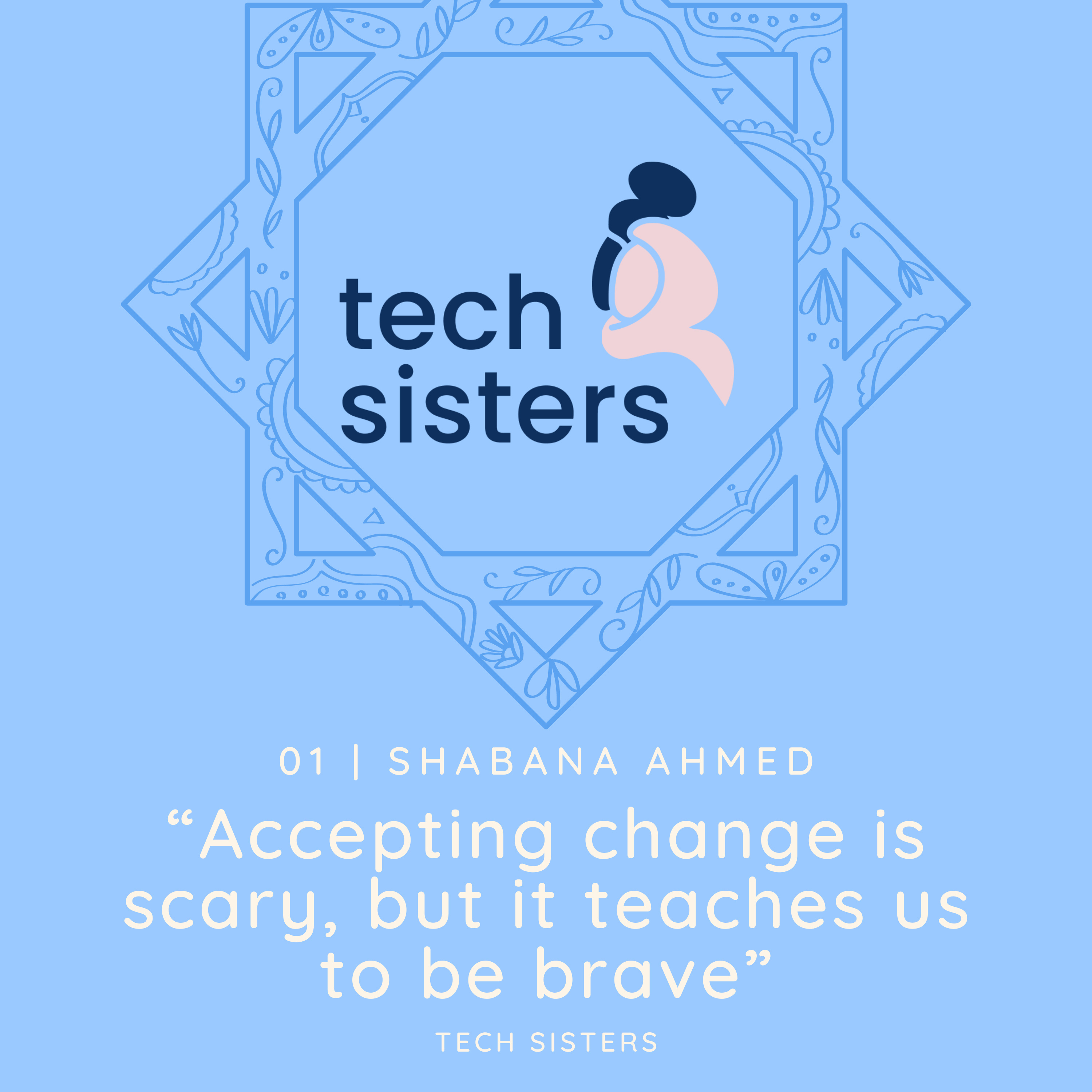 Episode 1 | Shabana Ahmed: Accepting change is scary, but it teaches us to be brave episode artwork