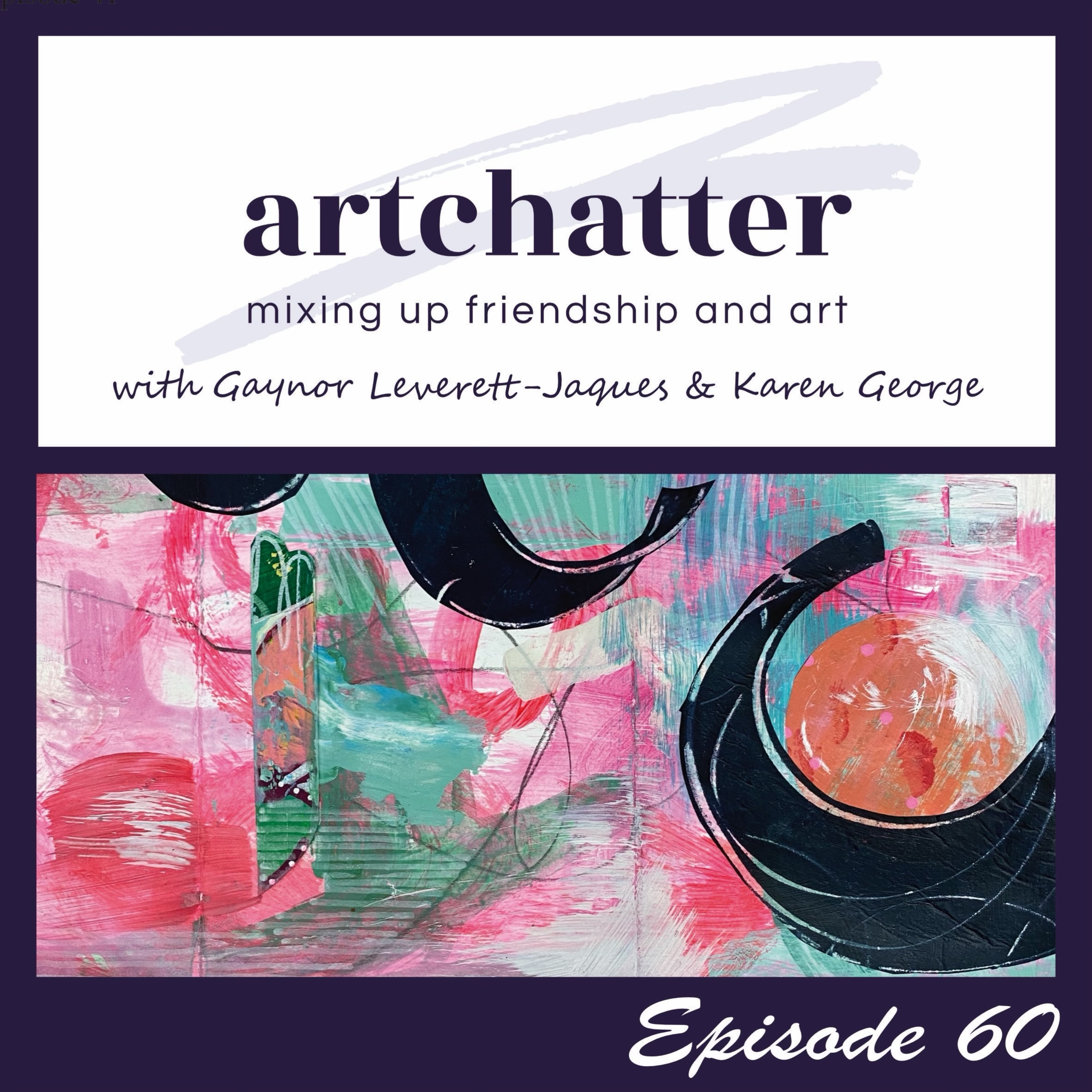 artchatter with Gaynor Leverett-Jaques & Karen George