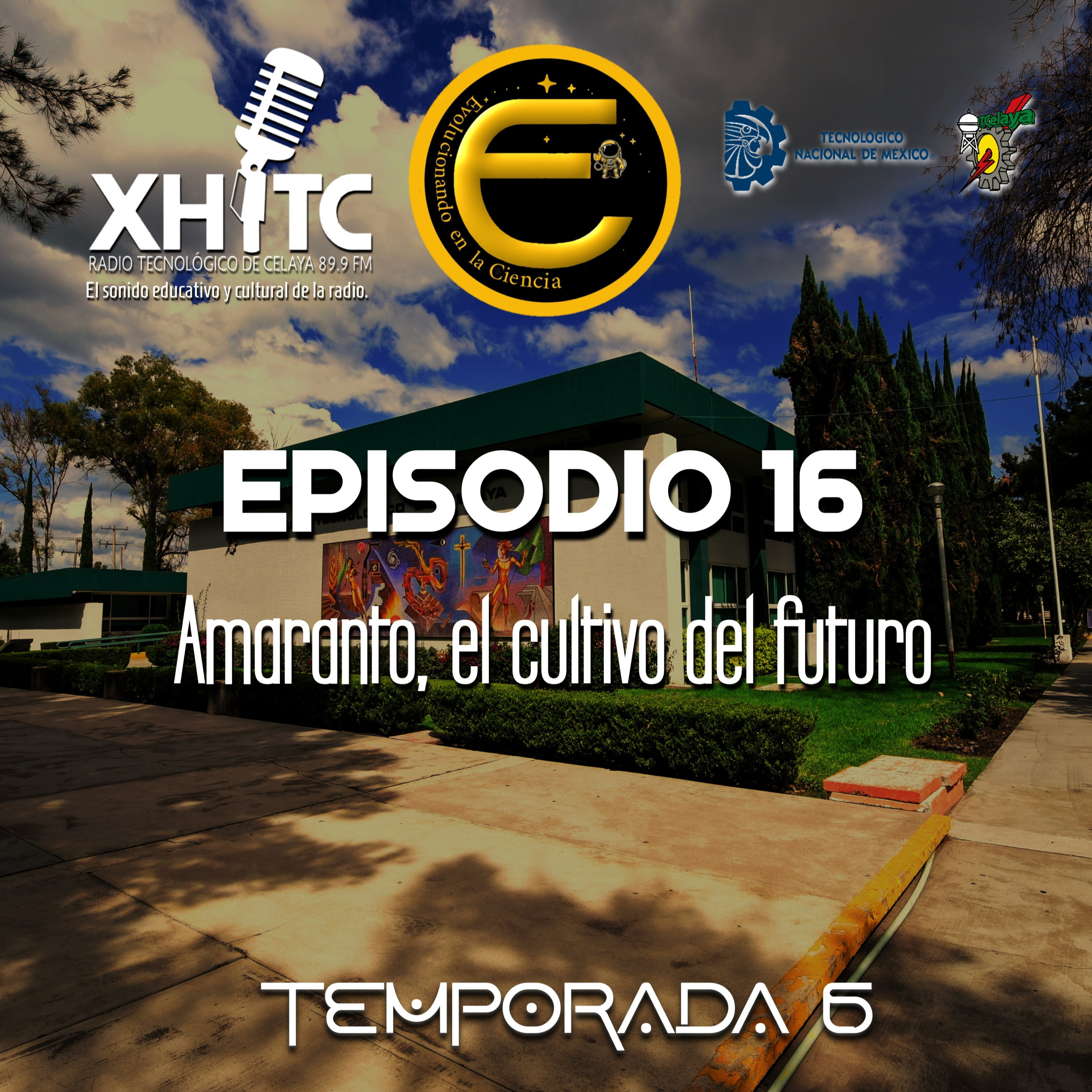 Episodio 16 T6 Evolucionando en la ciencia Amaranto, el cultivo del futuro episode artwork