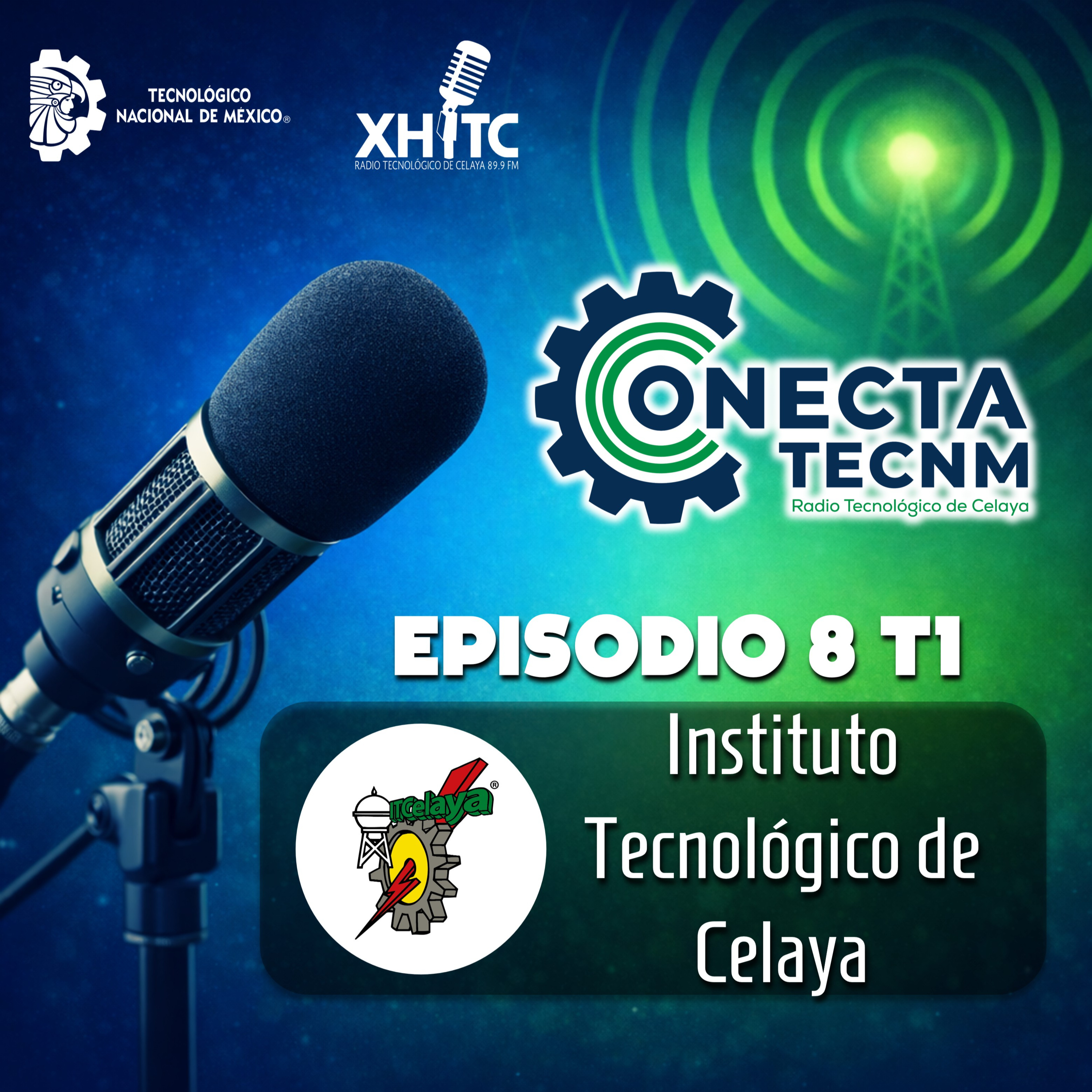 Episodio 8 T1 Conecta TecNM - Instituto Tecnológico de Celaya