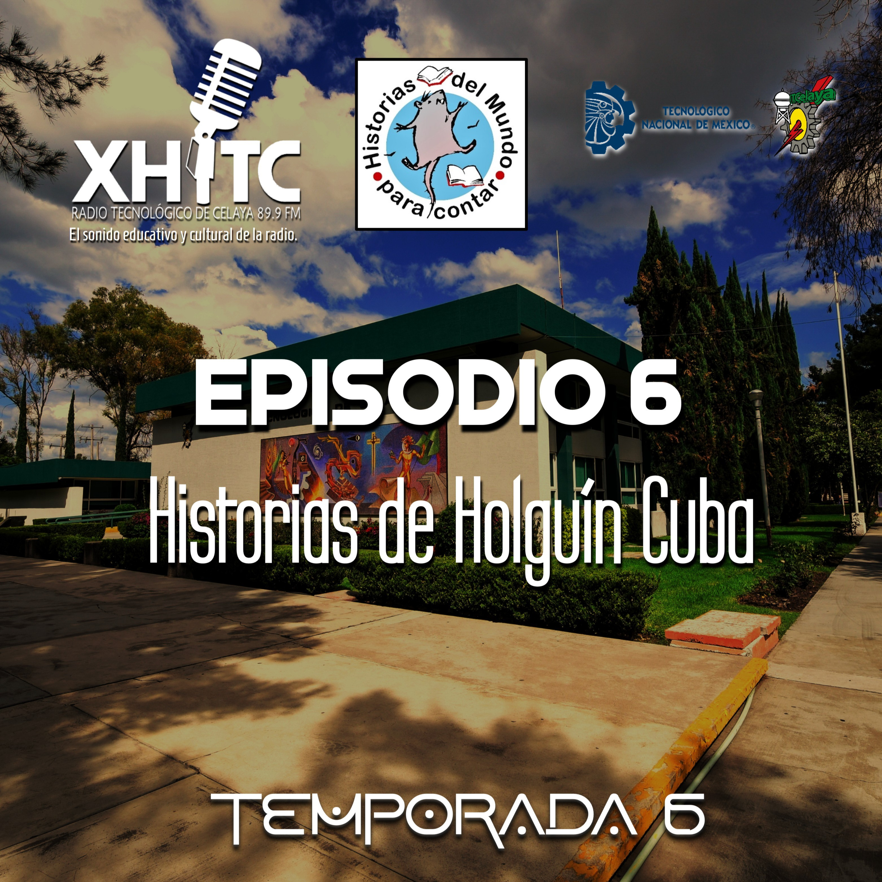 Episodio 6 T6 Historias del mundo para contar - Historia de Holguin Cuba episode artwork