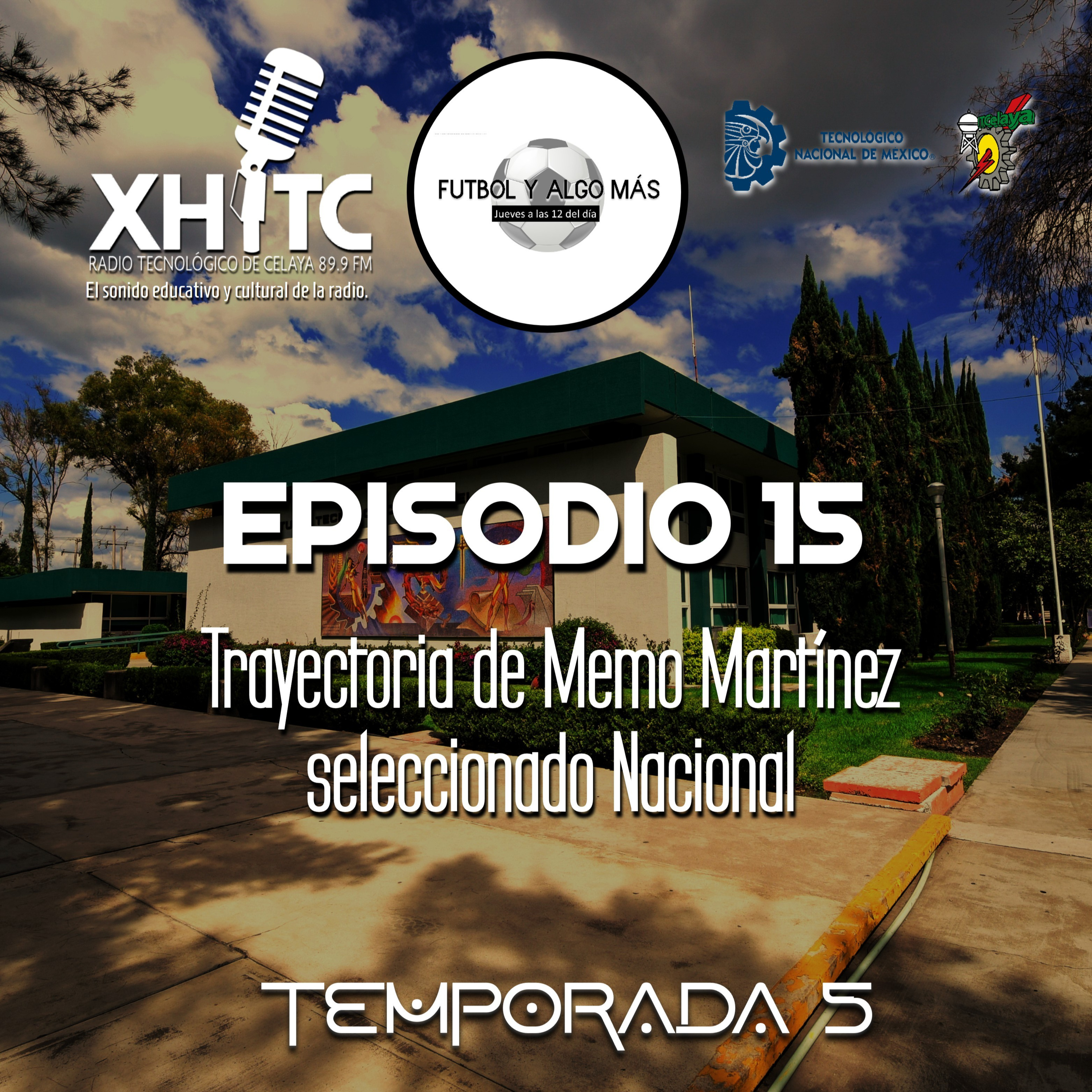 Episodio 15 T5 Fútbol y algo más - Trayectoria de Memo Martínez seleccionado nacional episode artwork