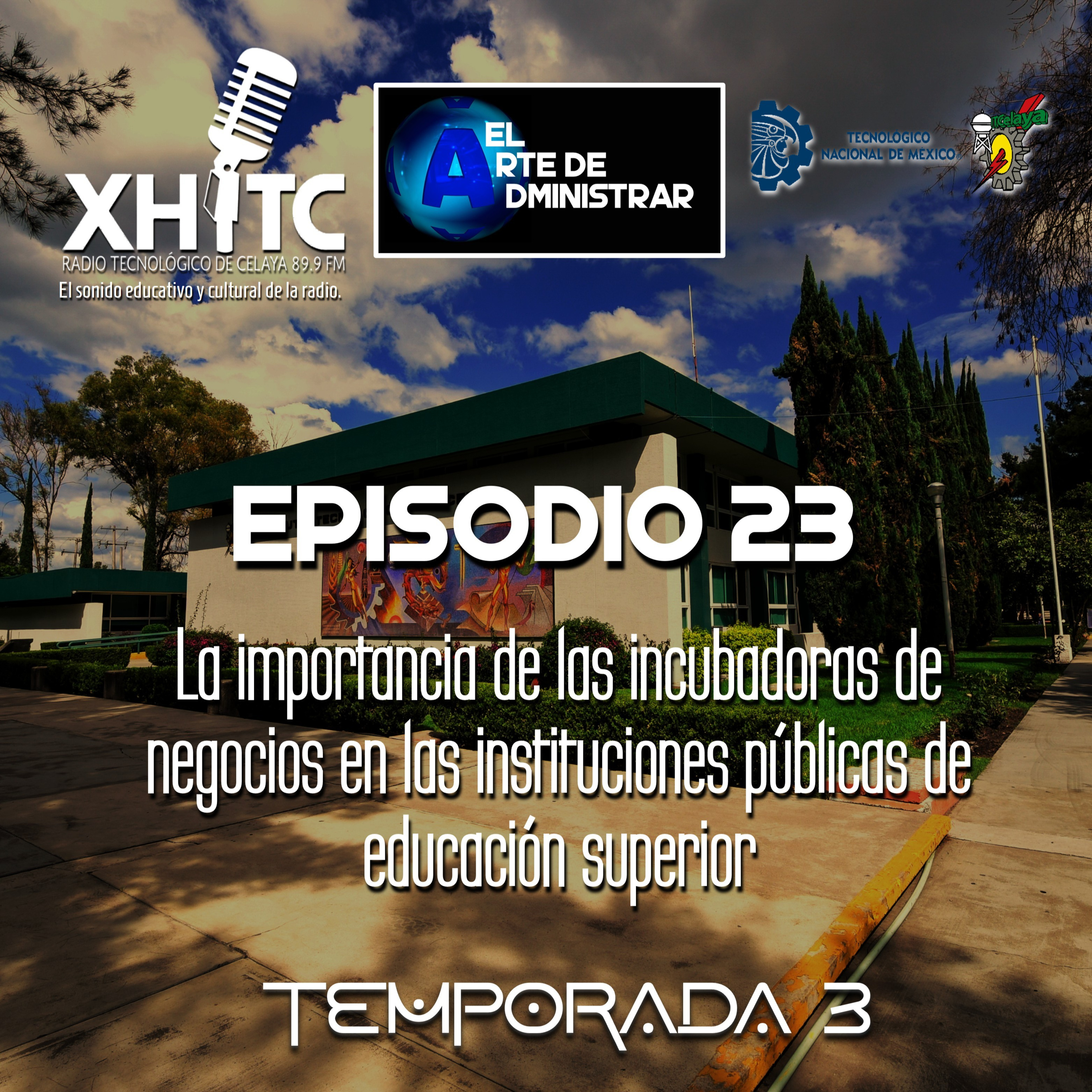 Episodio 23 T3 El arte de administrar - La importancia de las encubadoras de negocios en las instituciones públicas de educación superior episode artwork
