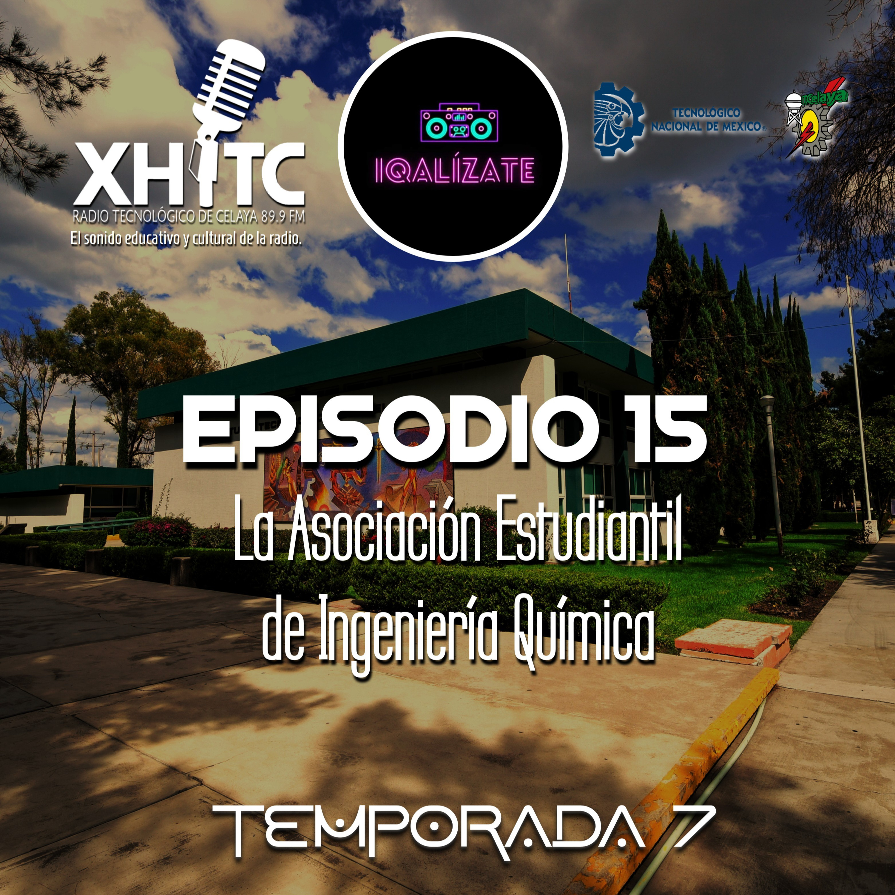 Episodio 15 T7 IQalízate - La Asociación Estudiantil de Ingeniería Química del TecNM en Celaya episode artwork