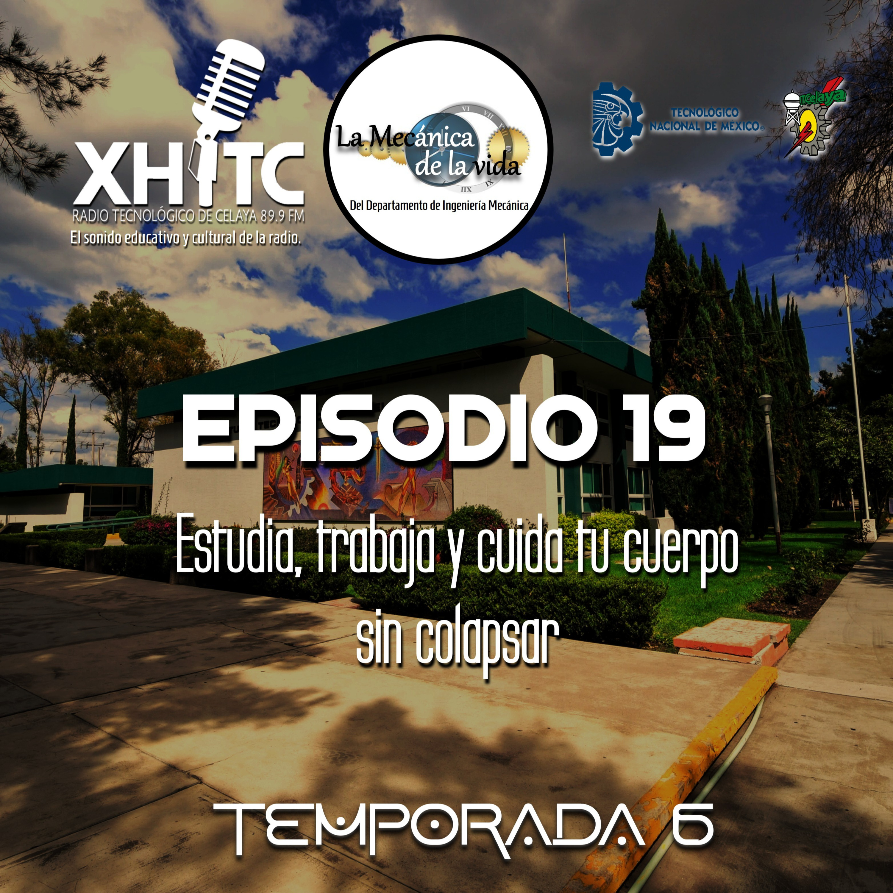 Episodio 19 T6 La mecánica de la vida - Estudia, trabaja y cuida tu cuerpo sin colapsar episode artwork