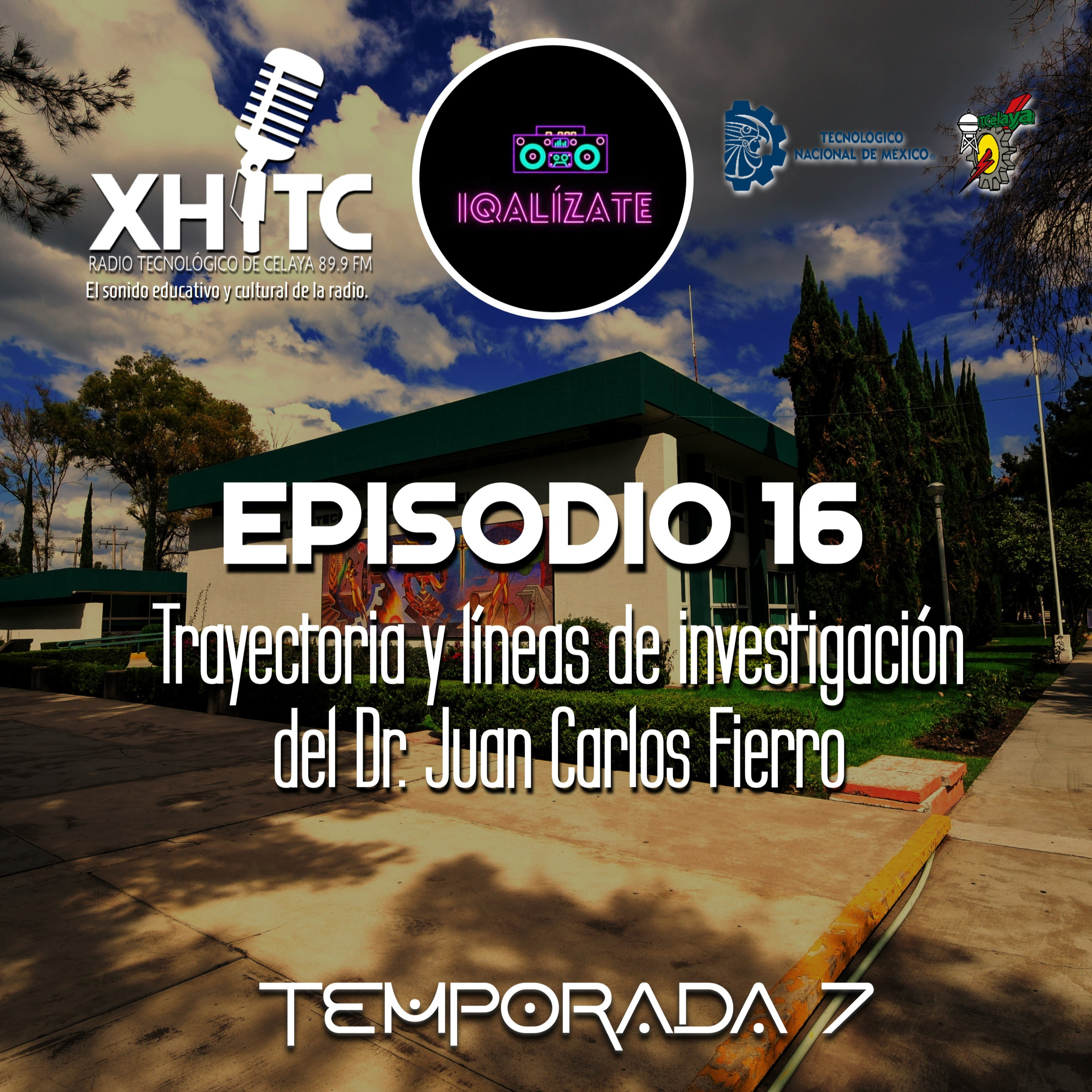 Episodio 16 T7 IQalízate - Trayectoria y líneas de investigación del Dr. Juan Carlos Fierro episode artwork