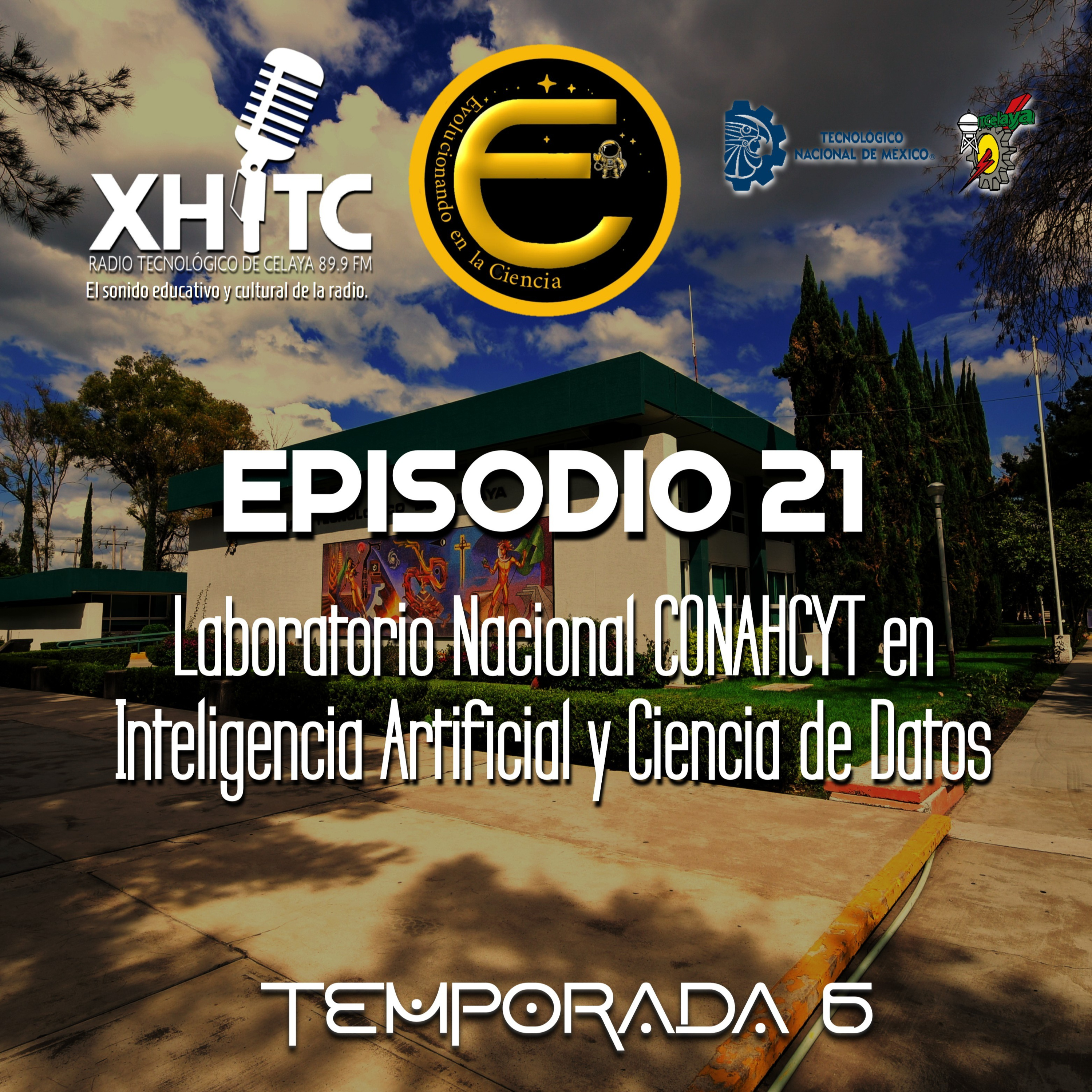 Episodio 21 T6 Evolucionando en la ciencia - Laboratorio Nacional CONAHCYT en Inteligencia Artificial y Ciencia de Datos episode artwork