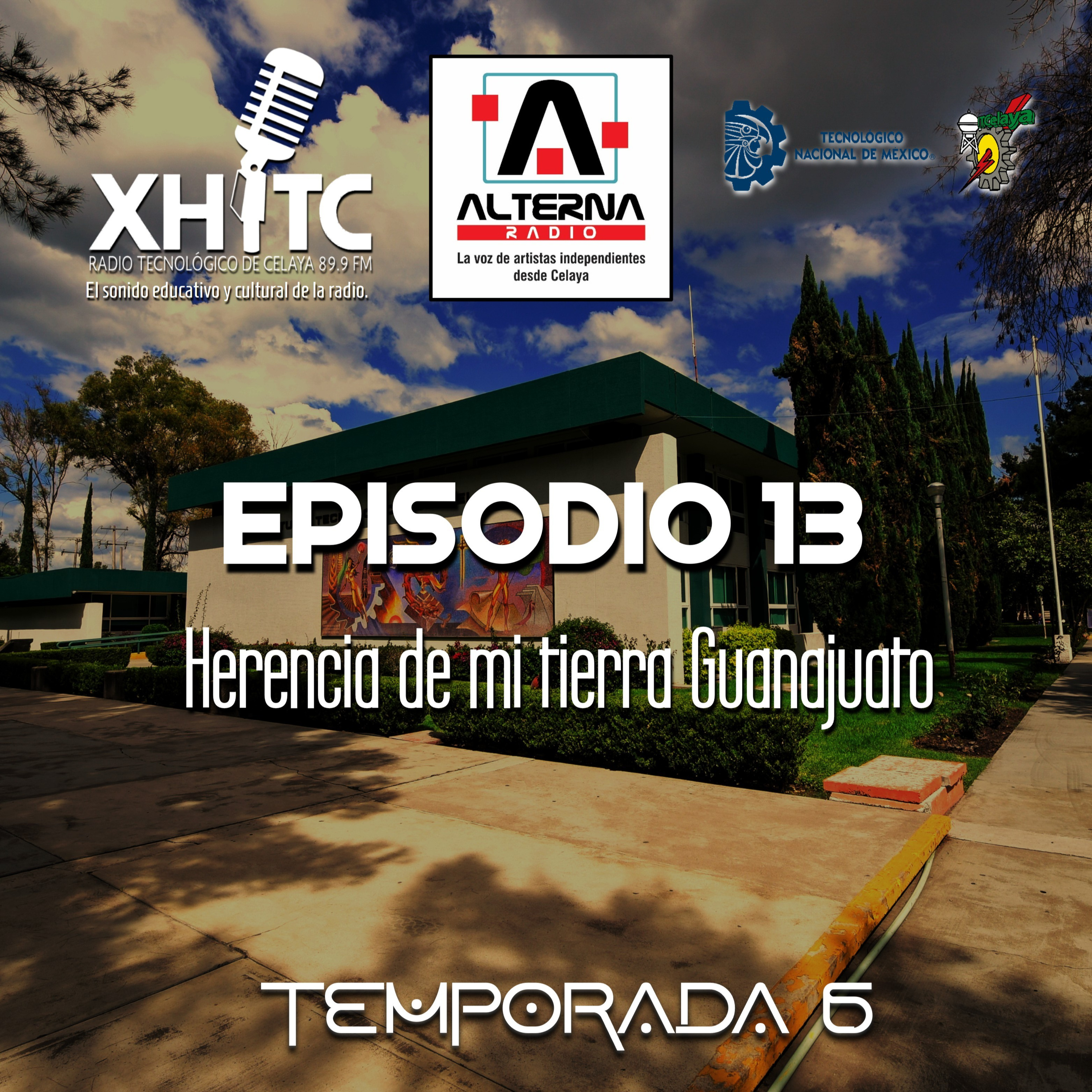 Episodio 13 T6 Alterna Radio - Herencia de mi tierra Guanajuato episode artwork