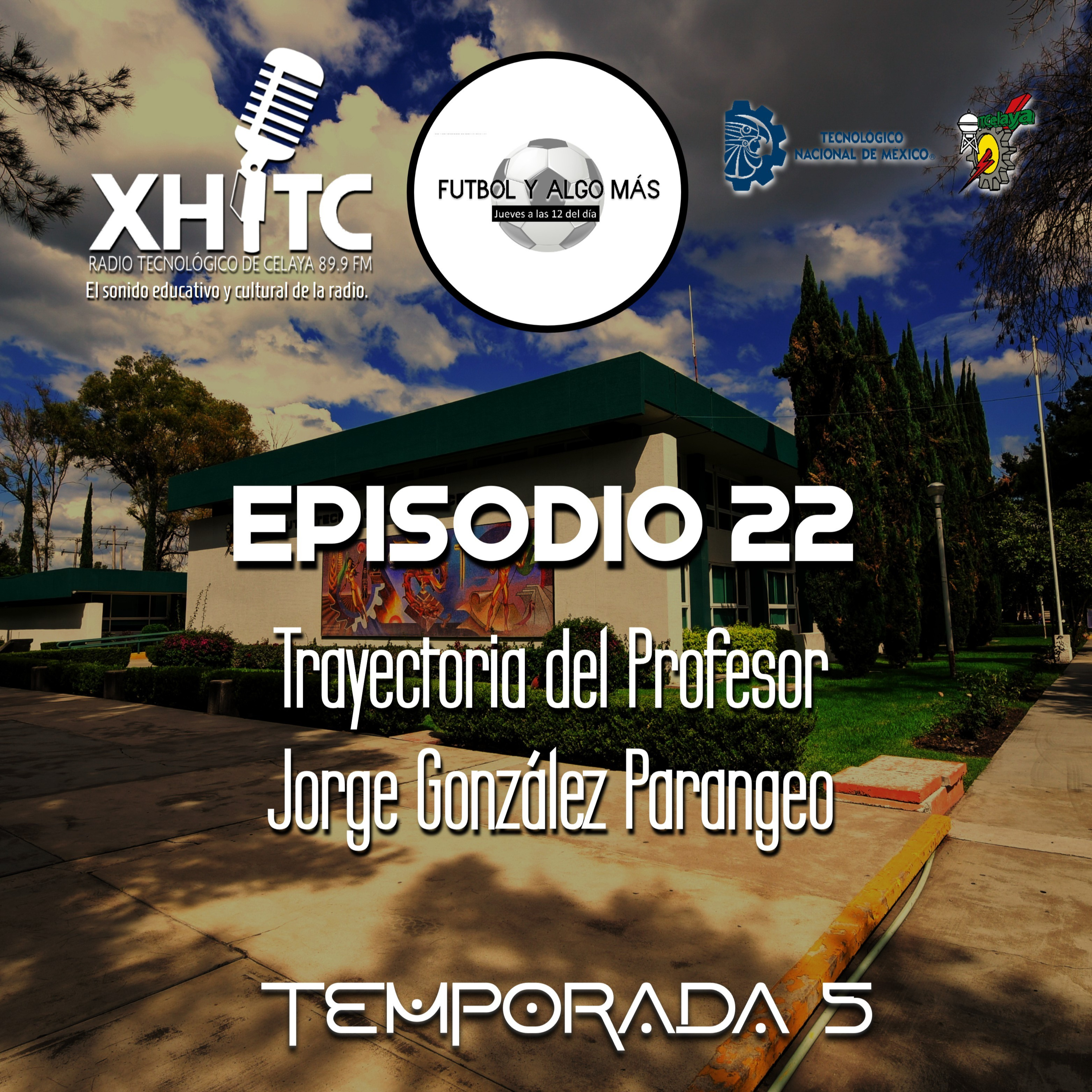 Episodio 22 T5 Fútbol y algo más - Trayectoria del Profesor Jorge González Parangeo episode artwork