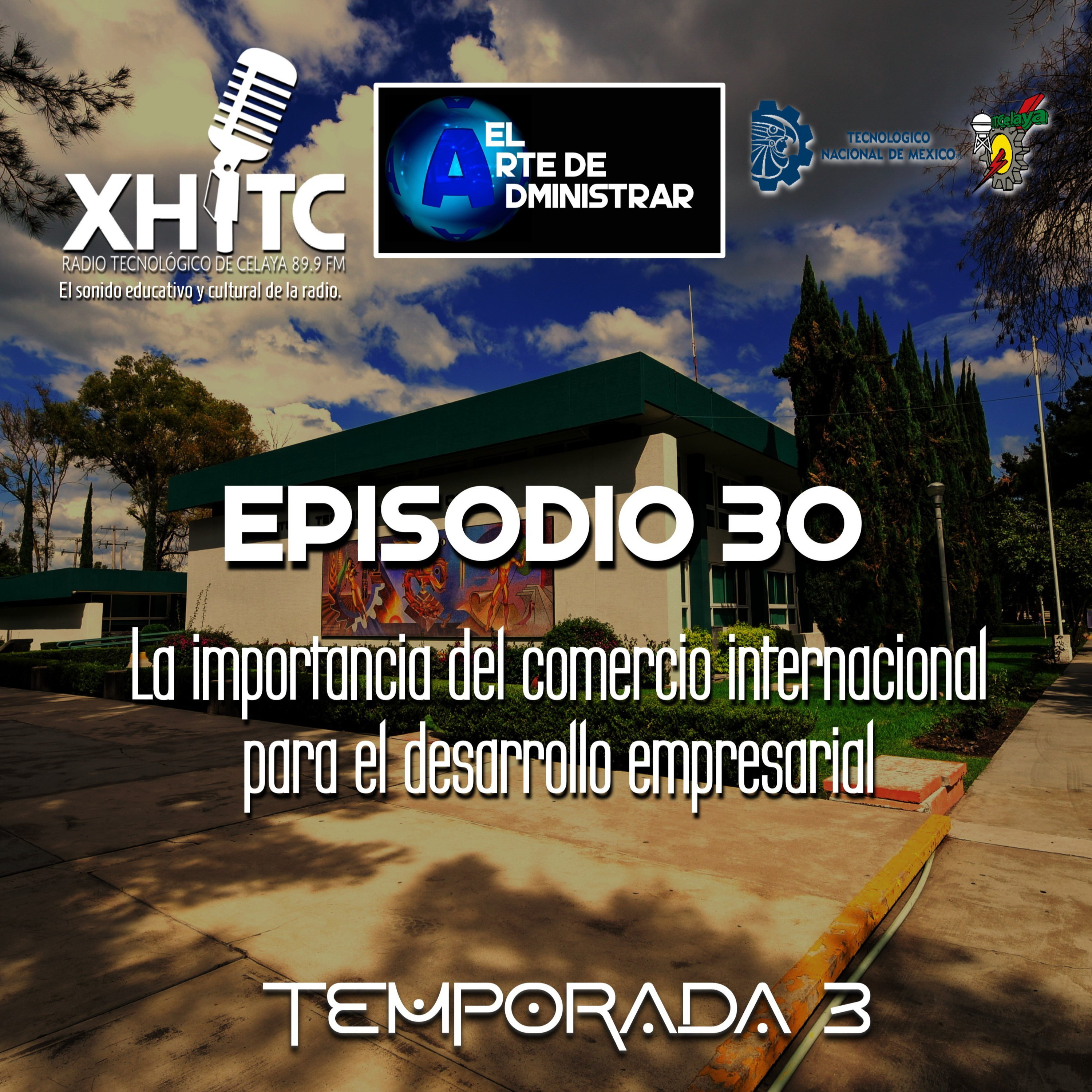 Episodio 30 T3 El arte de administrar - La importancia del comercio internacional para el desarrollo empresarial episode artwork