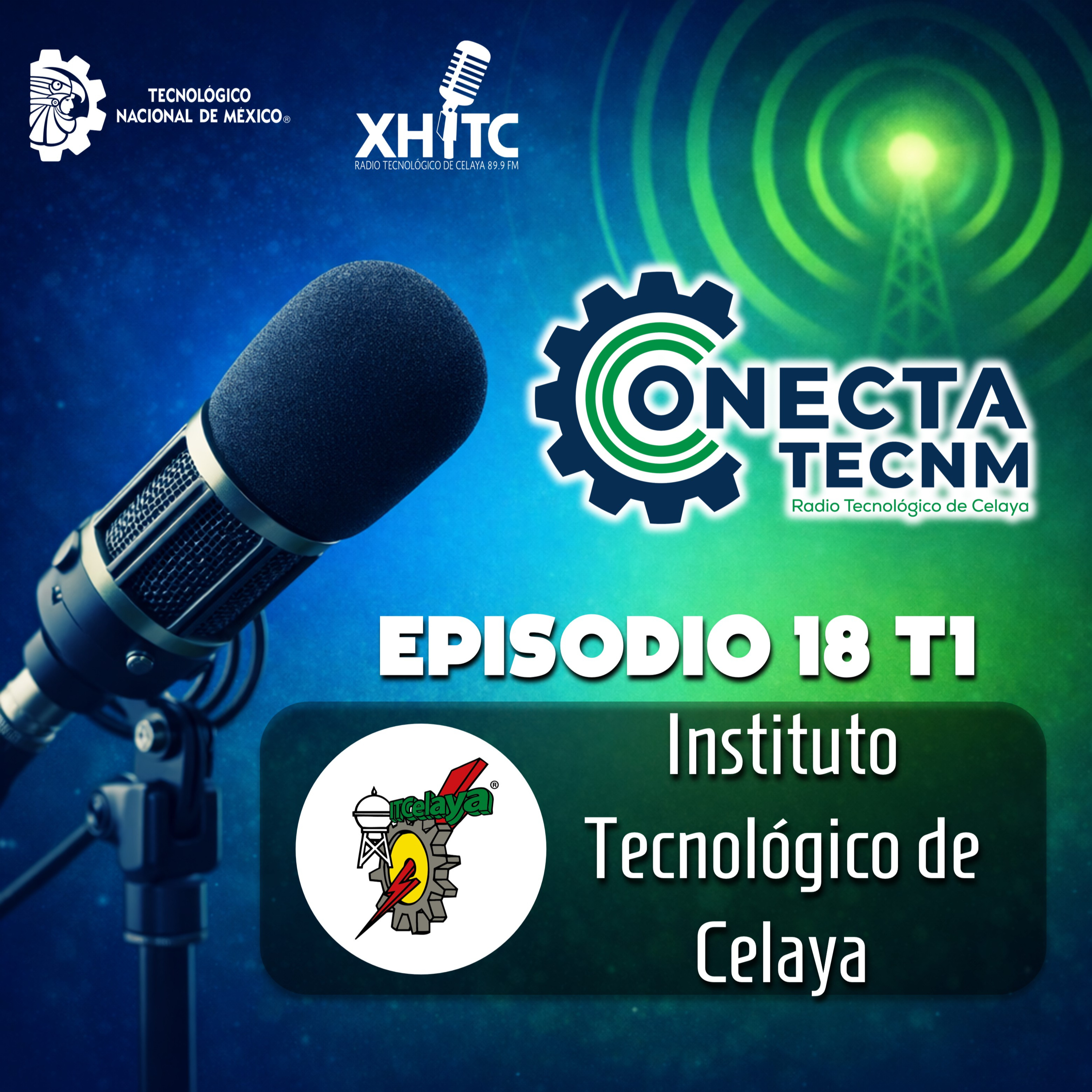 Episodio 18 T1 Conecta TecNM - Instituto Tecnológico de Celaya 2 episode artwork