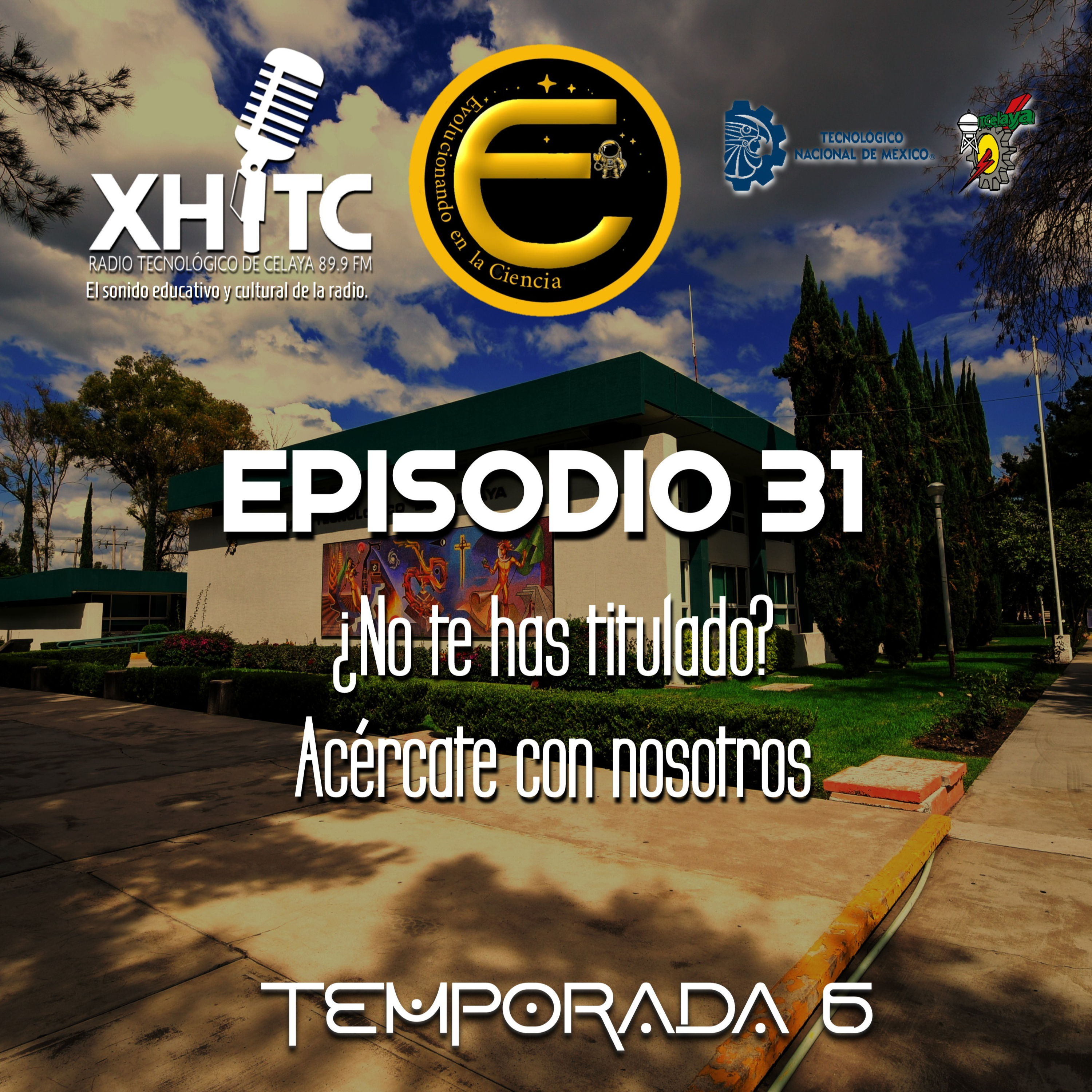 Episodio 31 T6 Evolucionando en la ciencia - ¿No te has titulado? Acércate con nosotros episode artwork